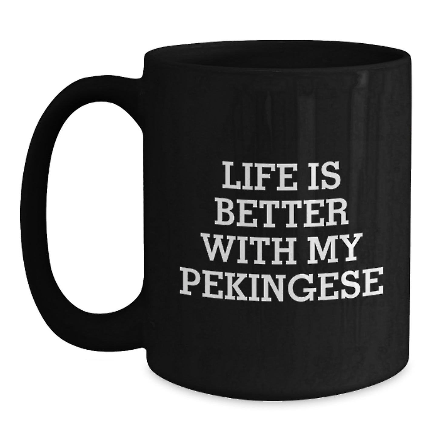 Funny Pekingese Dog Quotes Gifts for Men and Women, Life Is Better With My Pekingese Black Coffee Mug, Birthday Unique Gifts from Friends and Family - Main