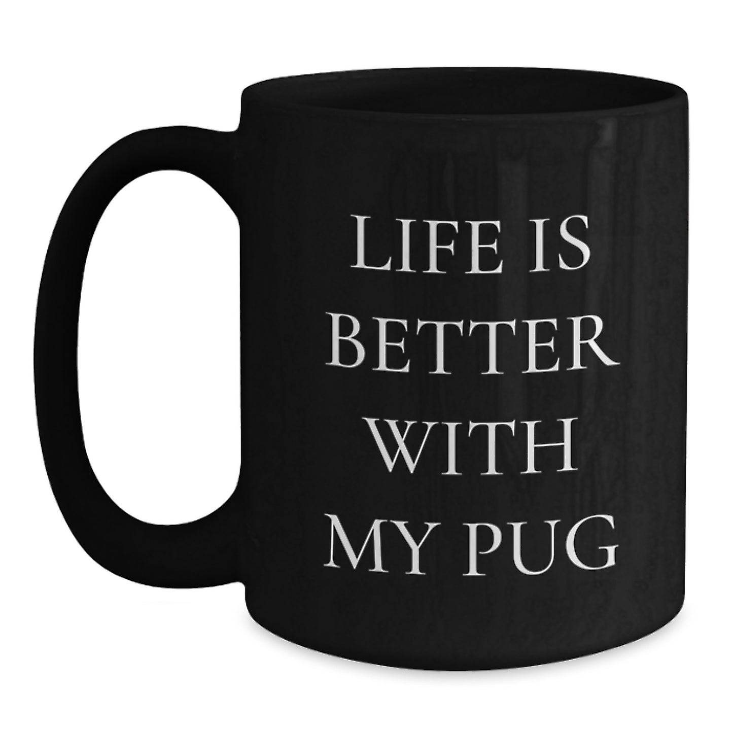 Pug Dog Lovers Gifts, Funny Quote Mug for Birthday, 'Life Is Better With My Pug' Ceramic Coffee Mug, Gifts from Friends, Family, or Coworkers, Pug Dog Enthusiasts, Black Coffee Mug - Main