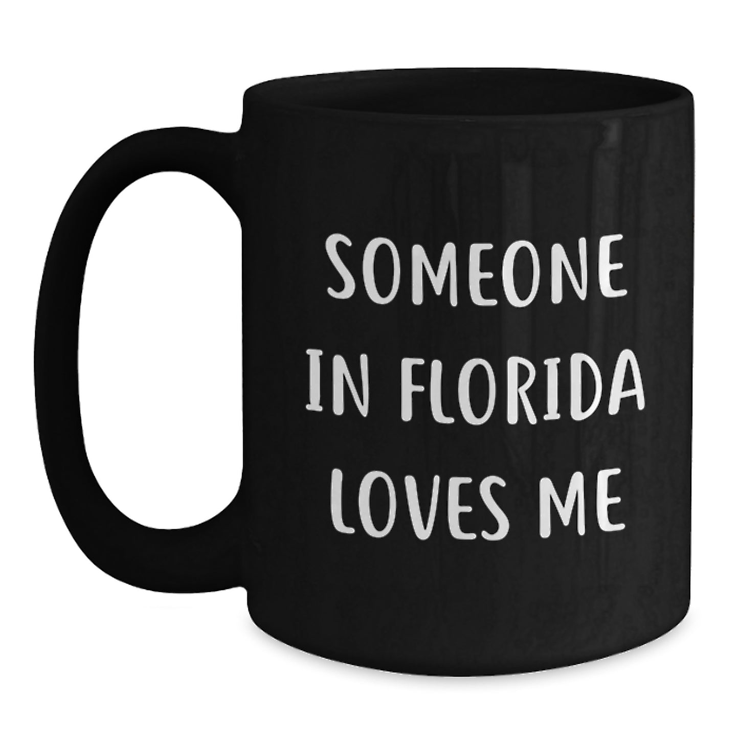 Someone in Florida Loves Me Funny Florida Gifts for Birthday, Black Coffee Mug from Friends, 'Someone In Florida Loves Me' Quote, Microwave and Dishwasher Safe - Main