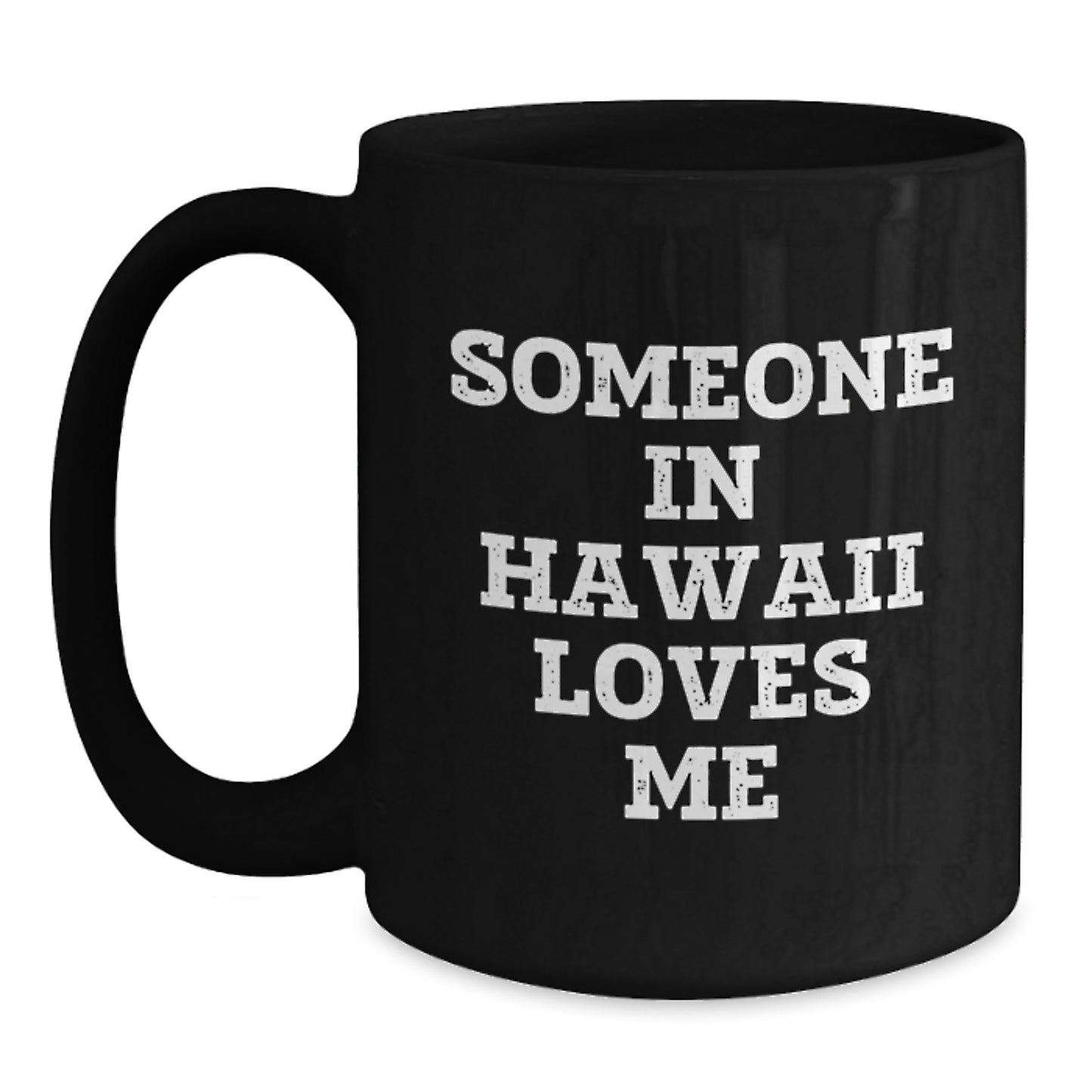 Someone in Hawaii Loves Me Funny Quote Black Coffee Mugs, Gifts from Friends and Family for Hawaii Lovers, Birthday Unique Gifts - Main