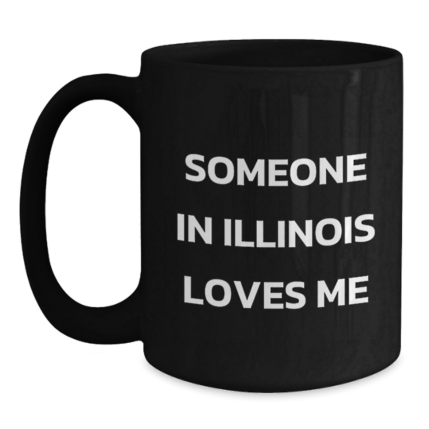 Funny Illinois Quotes Black Coffee Mugs, Gifts from Friends to Someone in Illinois Loves Me, Birthday Unique Gifts - Main