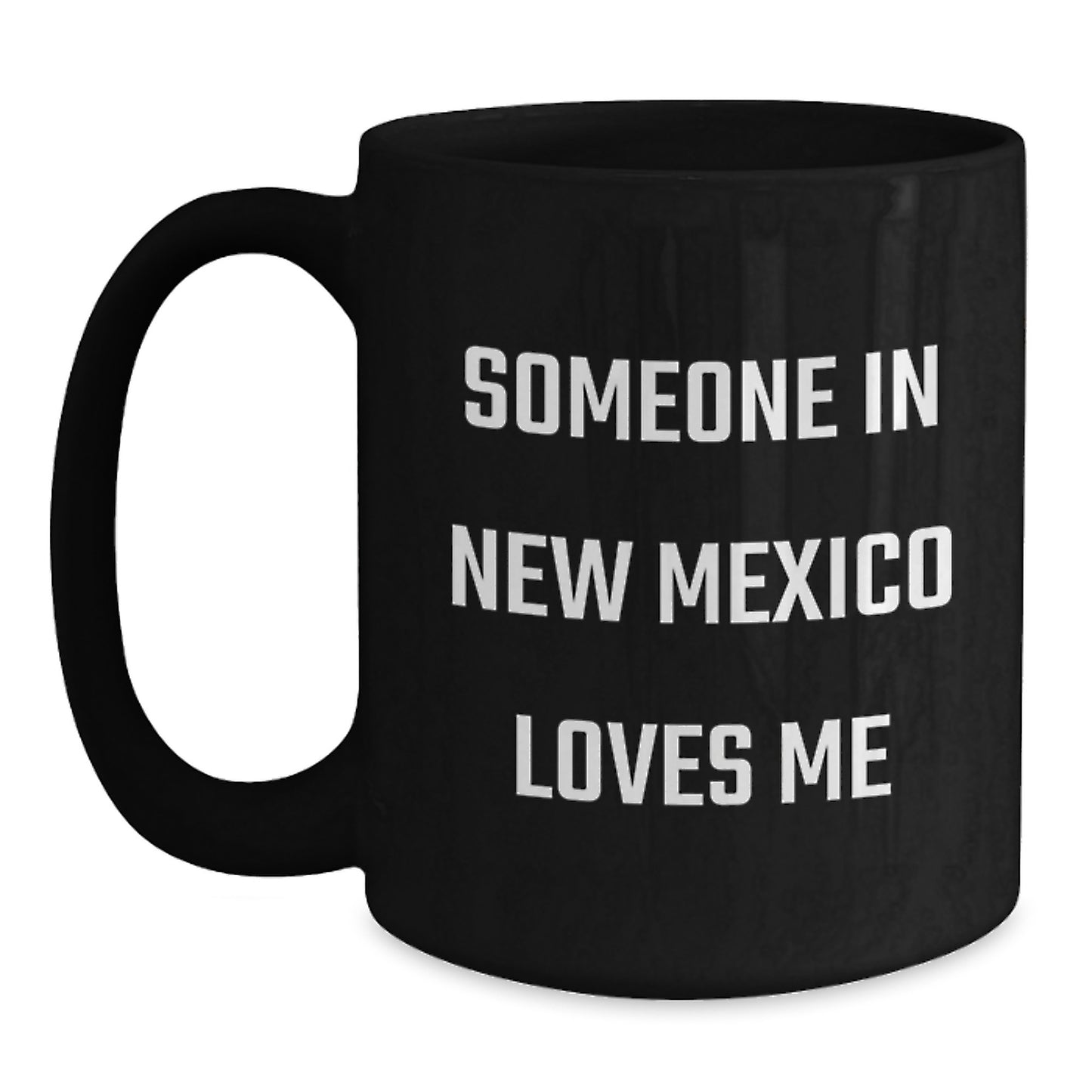 Someone In New Mexico Loves Me Funny Black Coffee Mug, New Mexico Gifts, Birthday Unique Presents, Gifts from Friends, Gifts for New Mexico - Main