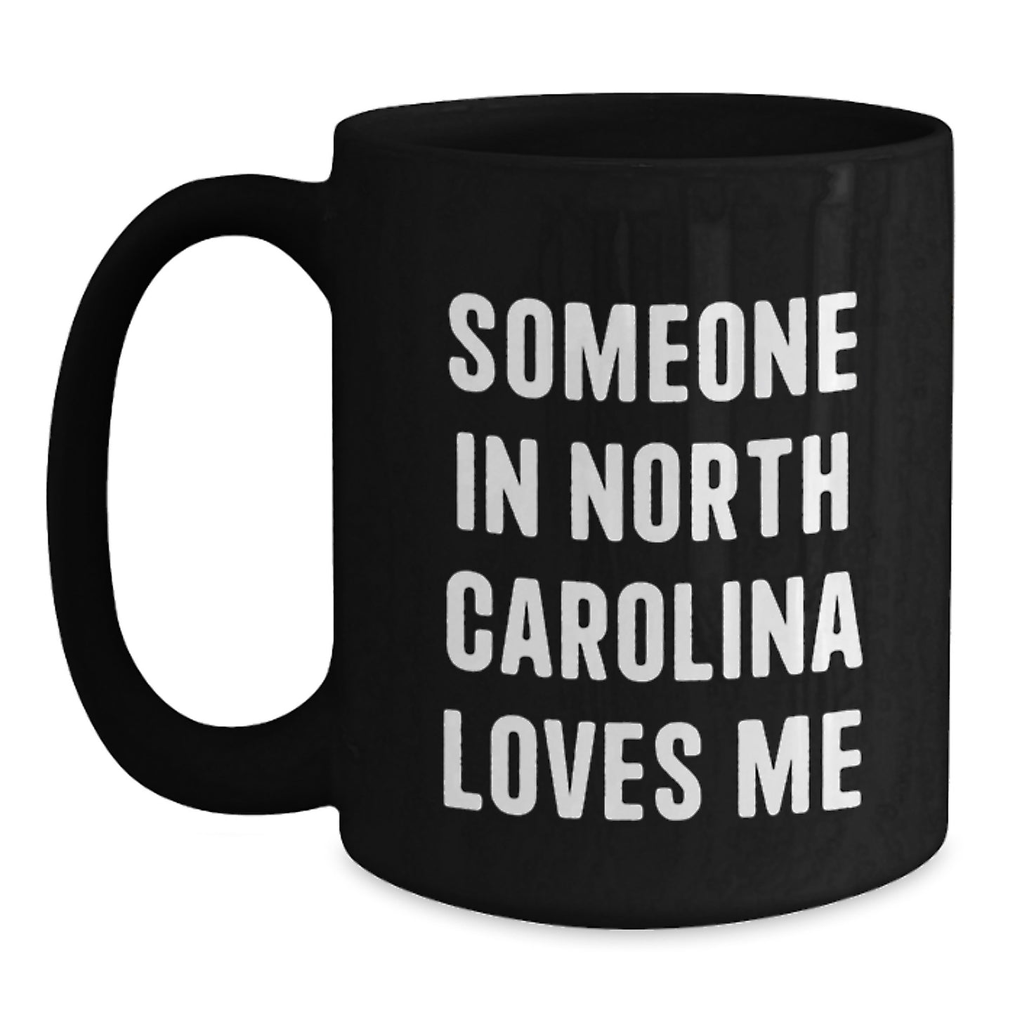 Someone in North Carolina Loves Me Funny Birthday Unique Gifts from Friends to Family in NC, Black Coffee Mug for Him or Her - Main
