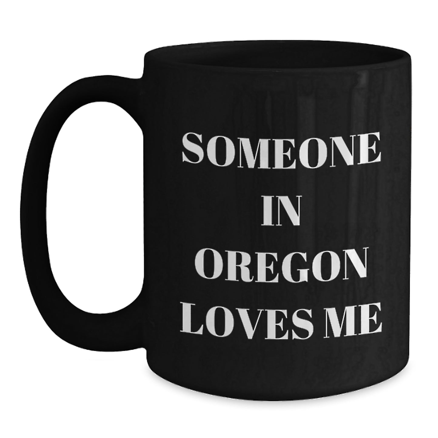 Someone in Oregon Loves Me Funny Oregon Gifts Birthday Black Coffee Mug, Gifts from Friends and Family, Unique Birthday Unique Gifts for Oregon Lovers - Main