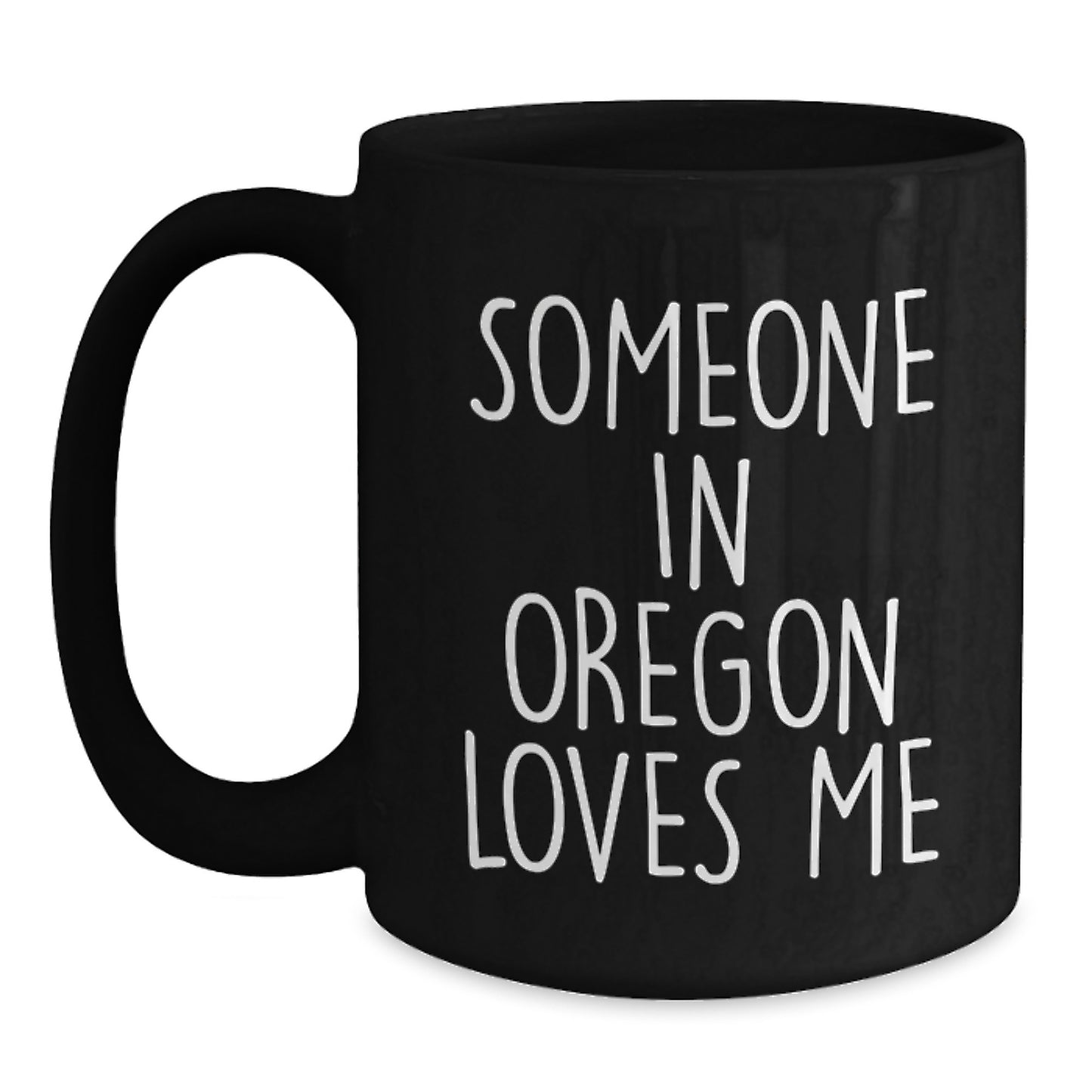 Oregon Lover's Funny Black Coffee Mug, Gifts from Friends and Family, 'Someone In Oregon Loves Me', Unique Birthday Unique Gift - Main