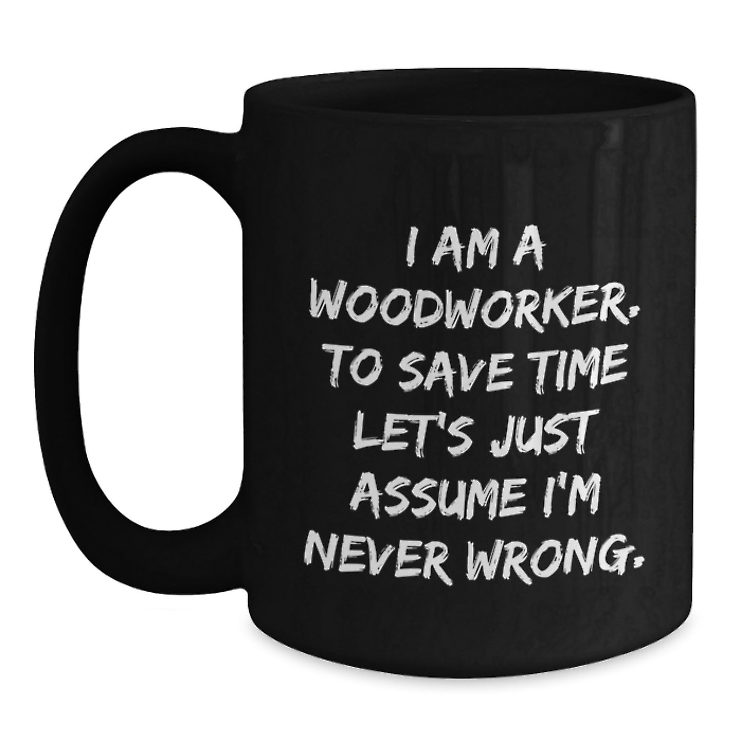 Funny Woodworker Quotes Black Coffee Mugs Gifts from Friends to Men for Christmas Unique - Main