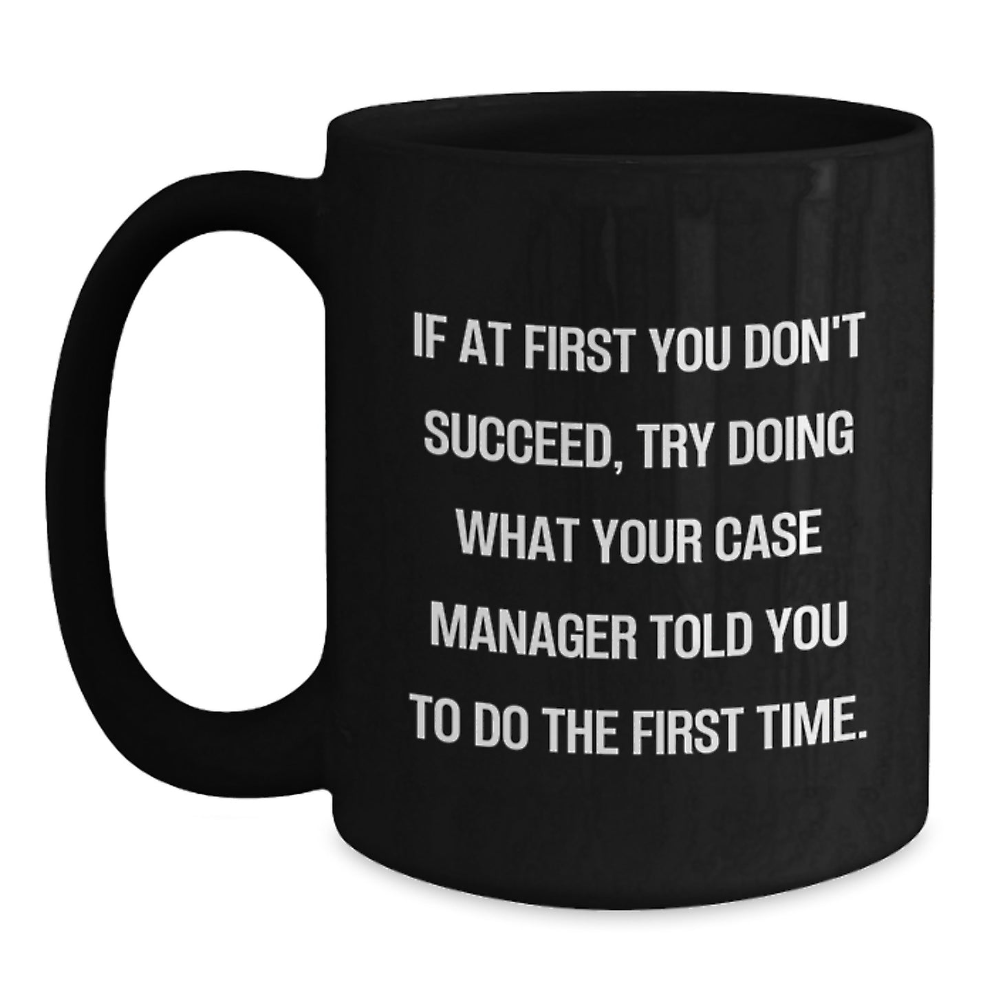 Funny Case Manager Gifts from Friends, Case Manager Christmas Unique Gifts for Men, If At First You Don't Succeed Mug - Main