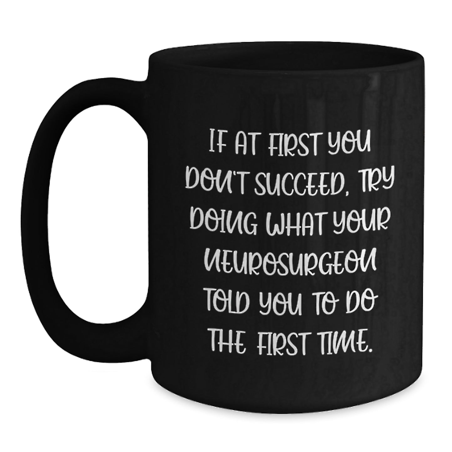 Funny Neurosurgeon Gifts from Friends, Black Coffee Mug for Christmas Unique Gifts, Try Again - Main
