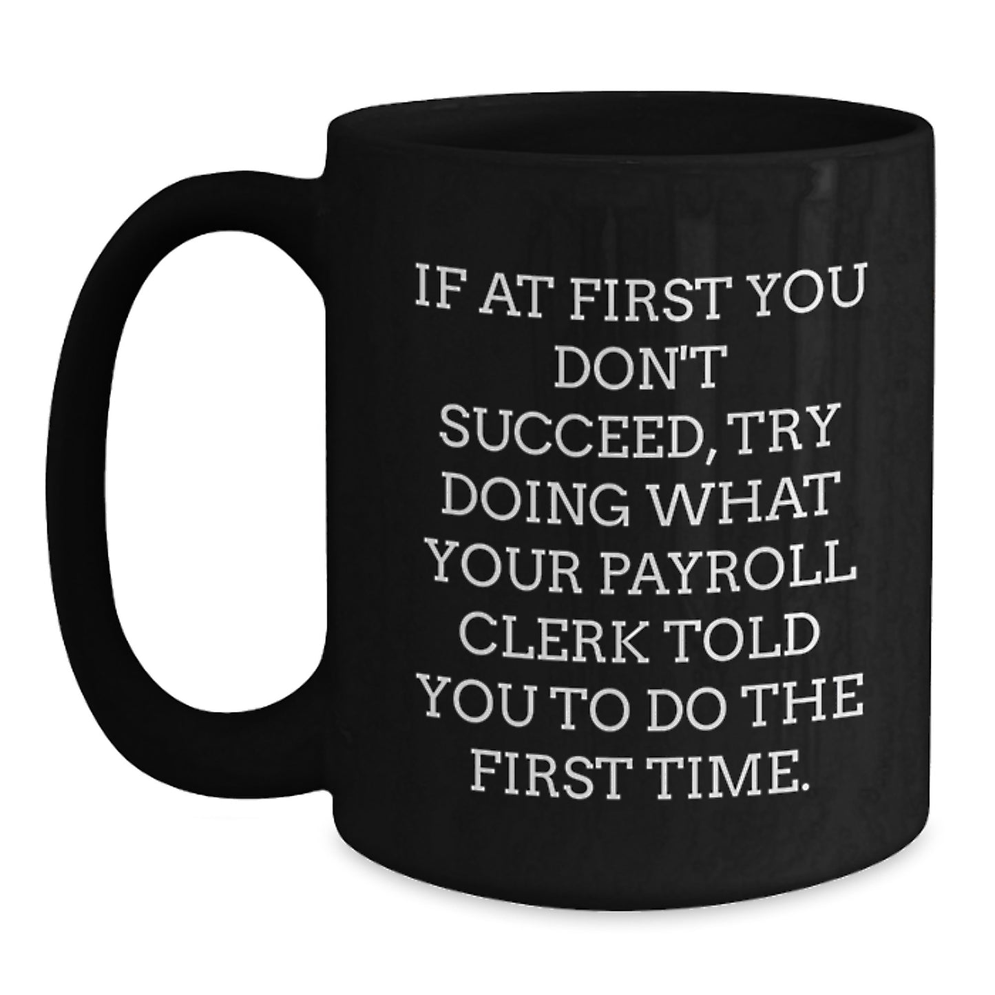 Gifts for Payroll Clerks, Funny Black Coffee Mug, Payroll Clerk Quotes, Christmas Unique Gifts from Friends - Main