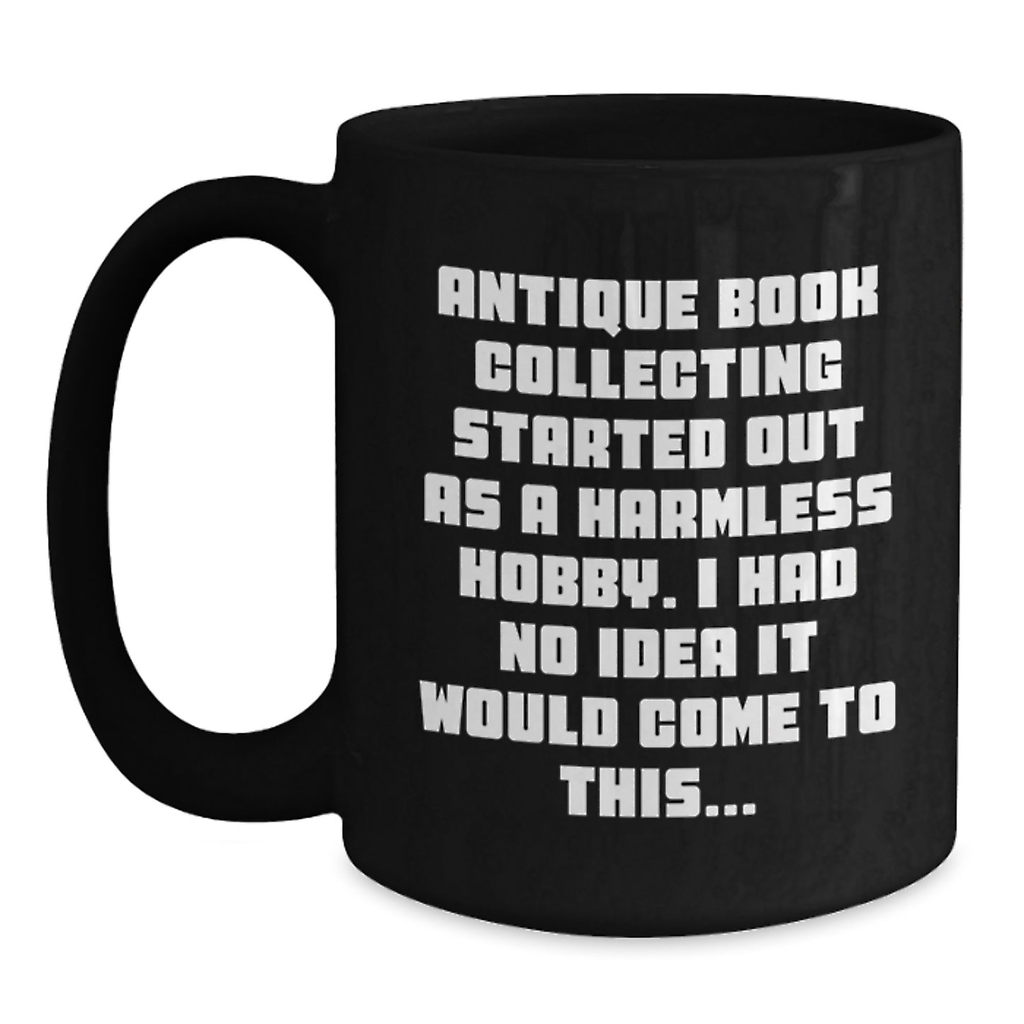 Antique Book Collecting Funny Mugs, A Hilarious Gift for Bookworms and Coffee Lovers, Unique Christmas Unique Gifts from Friends for Men Women Family - Main