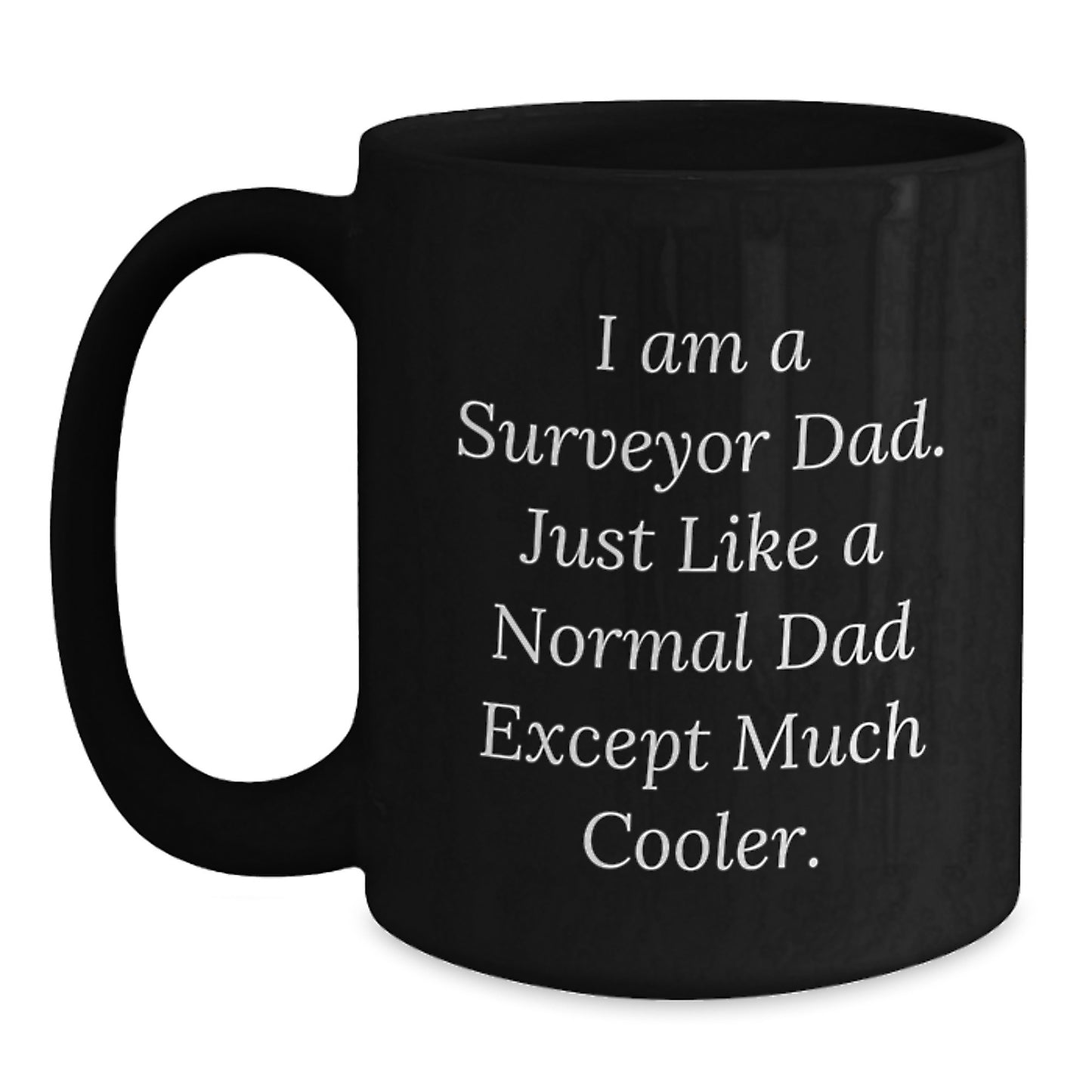 Funny Surveyor Gifts for Men, Unique Black Coffee Mugs with I Am A Surveyor Dad Quote, Christmas Unique Gifts from Dad to Surveyor - Main