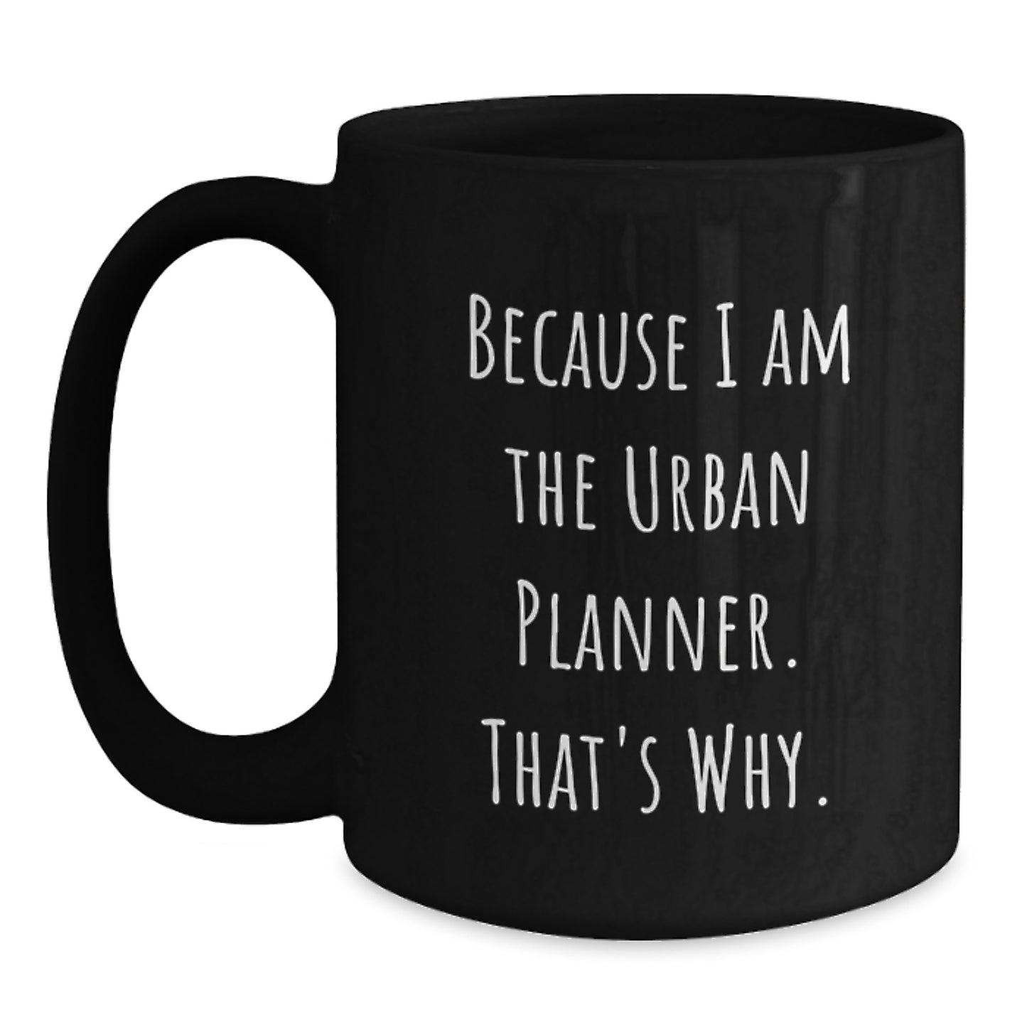 Funny Urban Planner Gifts for Friends - Because I Am The Urban Planner. That's Why. Christmas Unique Gift Ideas for Coworkers - Main