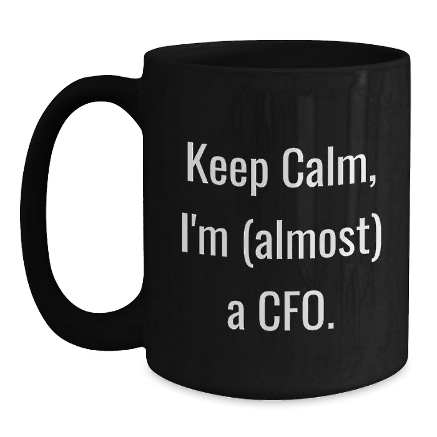 Funny CFO Gifts for Men Black Coffee Mug - Keep Calm I'm Almost a CFO, Christmas Unique Gifts from Friends to CFOs - Main
