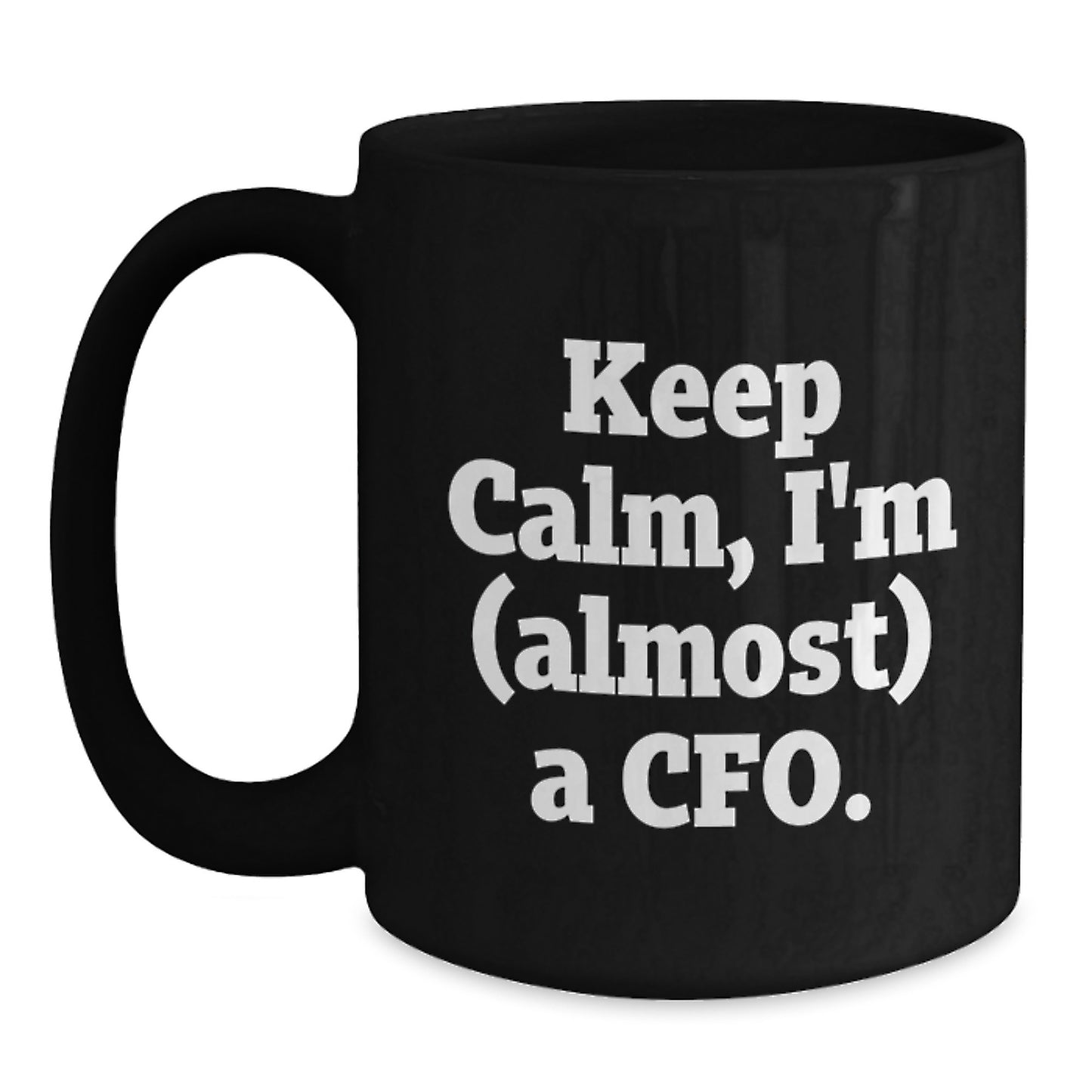 Funny CFO Gifts, Christmas Unique Gifts, Black Coffee Mug for CFO, Inspirational Motivation, 'Keep Calm, I'm (almost) A Cfo.' - Main
