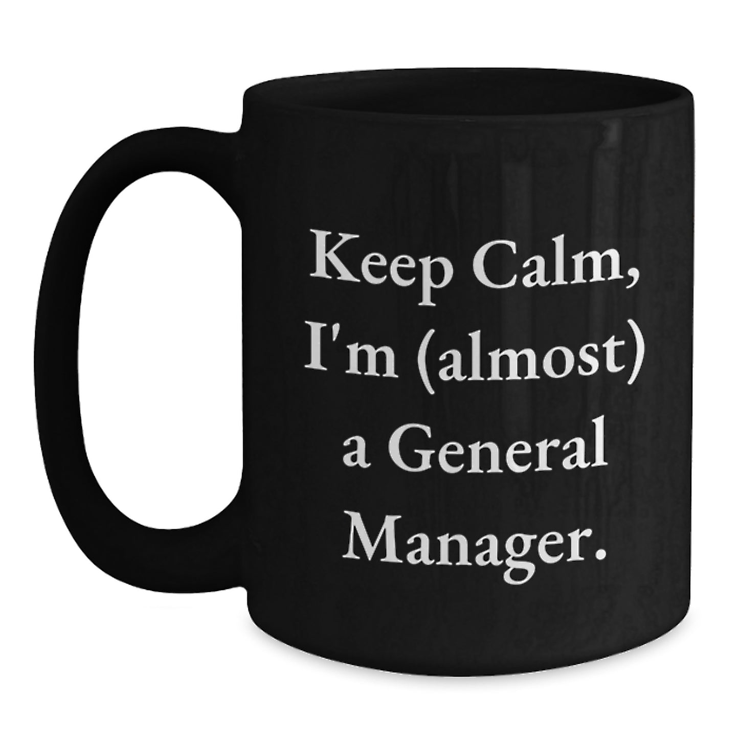 General Manager Gifts for Men, Funny Black Coffee Mug, Keep Calm I'm (almost) A General Manager, Gifts from Friends, Christmas Unique - Main
