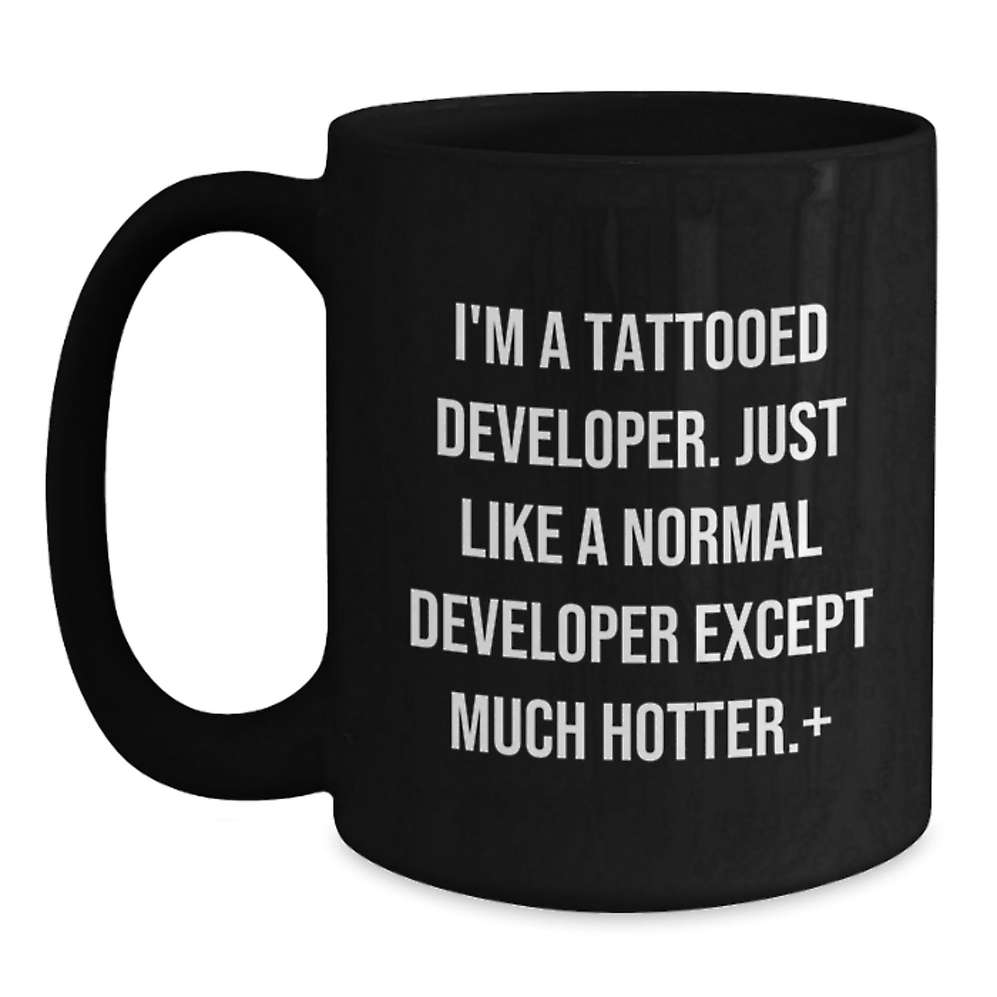 Funny Developer Gifts from Men for Friends, 'I'm A Tattooed Developer Except Much Hotter', Black Coffee Mug, Unique Christmas Unique Gifts for Developers - Main