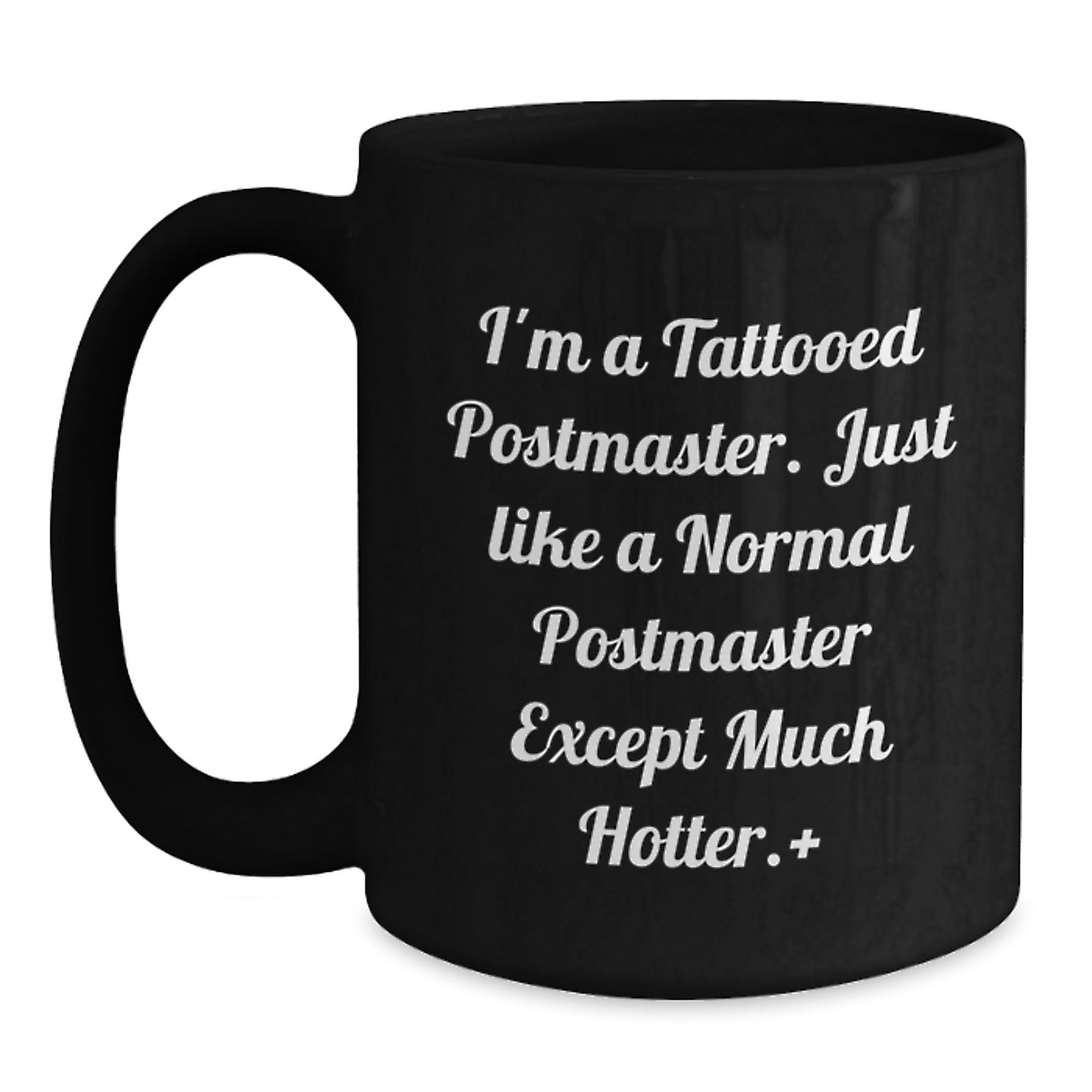 Funny Postmaster Gifts for Men - I'm A Tattooed Postmaster - Black Coffee Mug, Christmas Unique Gifts from Friends for Postmaster - Main