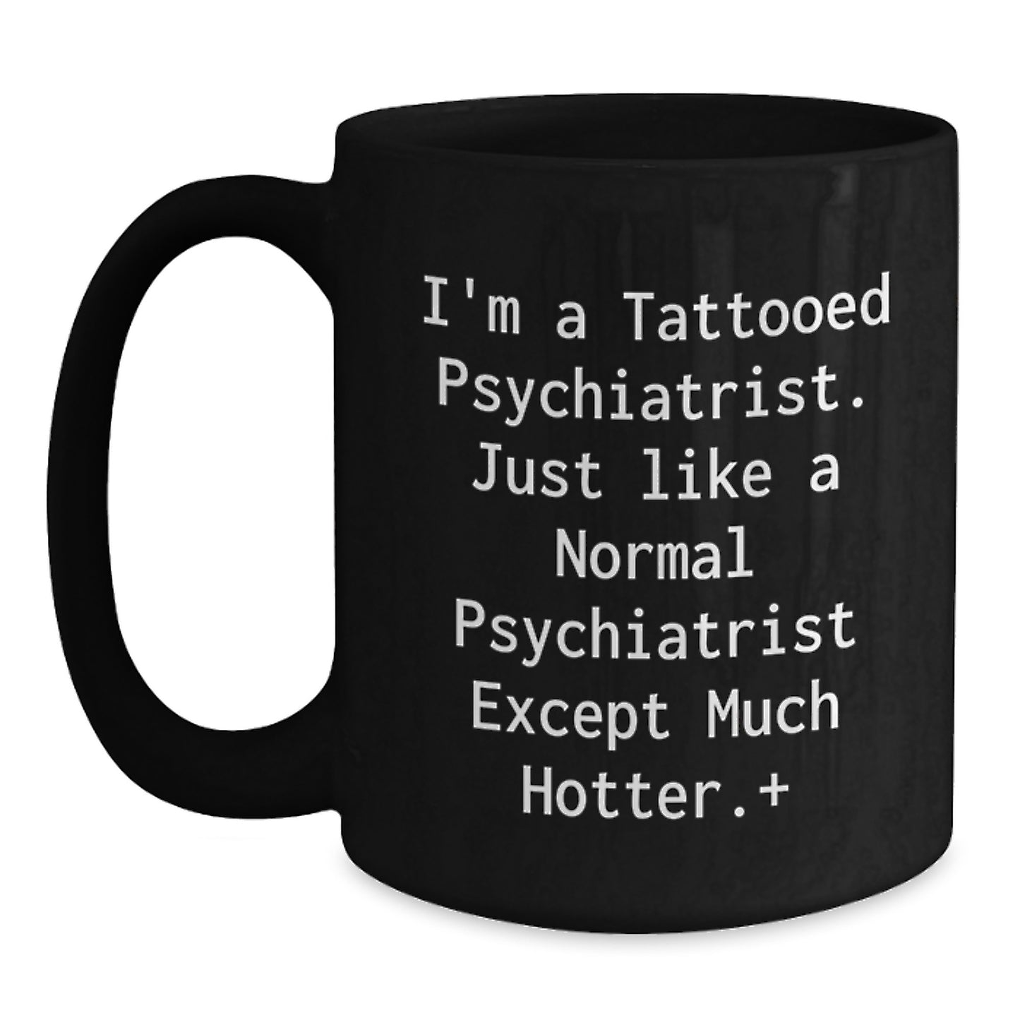 Unique Gifts for Psychiatrist from Friends - Funny 'Tattooed Psychiatrist' Black Coffee Mugs for Women, Men, Family, Christmas Unique Gifts - Main