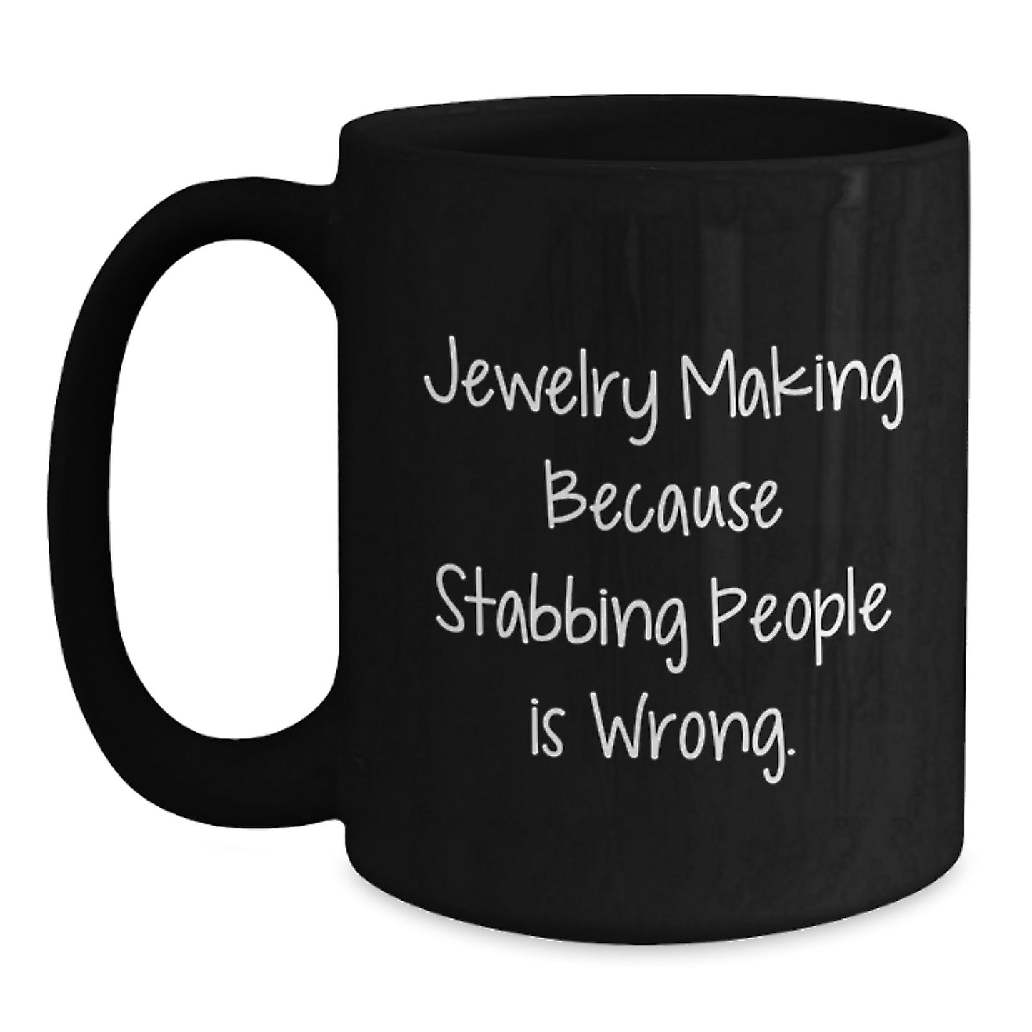 Funny Jewelry Making Gifts for Friends Because Stabbing People Is Wrong. - Black Coffee Mugs for Women, Men, Family, Coworkers, Unique Christmas Unique Gifts from Women - Main