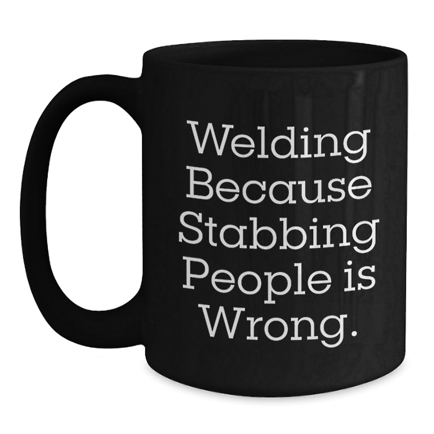 Funny Welding Gifts for Men, Christmas Unique Mugs from Friends, Black Coffee Mug, 'Welding Because Stabbing People Is Wrong. - Main