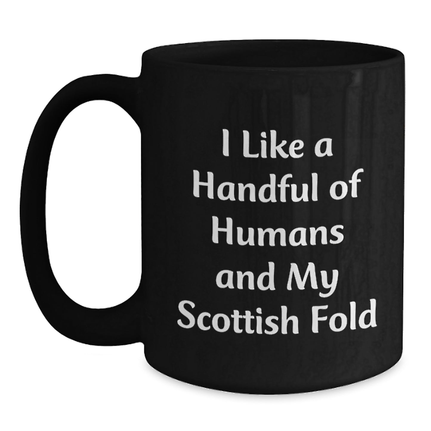 Scottish Fold Cat Lover Funny Mug, 'I Like A Handful Of Humans And My Scottish Fold' Christmas Unique Gifts for Cat Enthusiasts from Friends and Family - Main