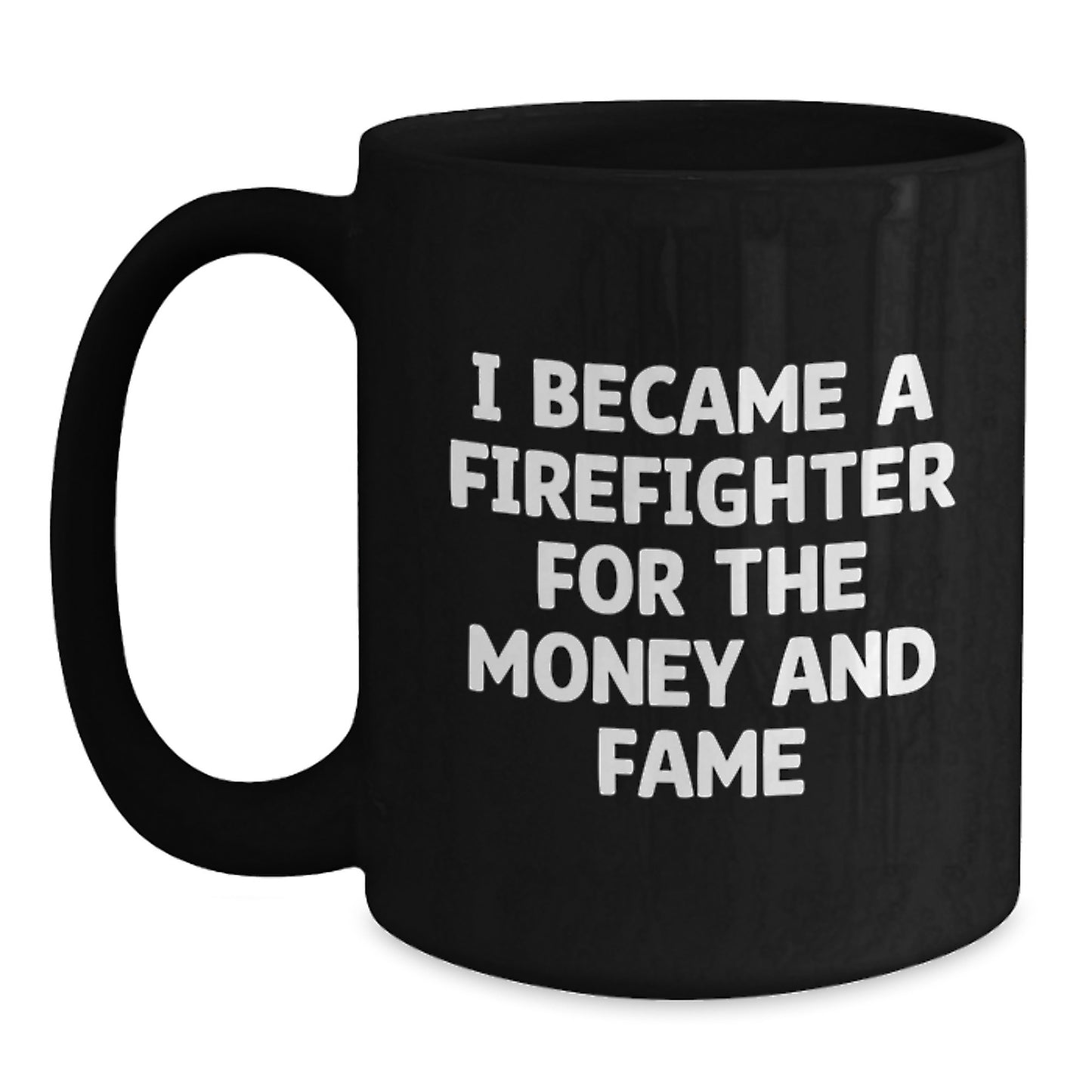 Funny Firefighter Quotes Black Coffee Mug, Christmas Unique Gifts from Friends to Firefighter Men - Main