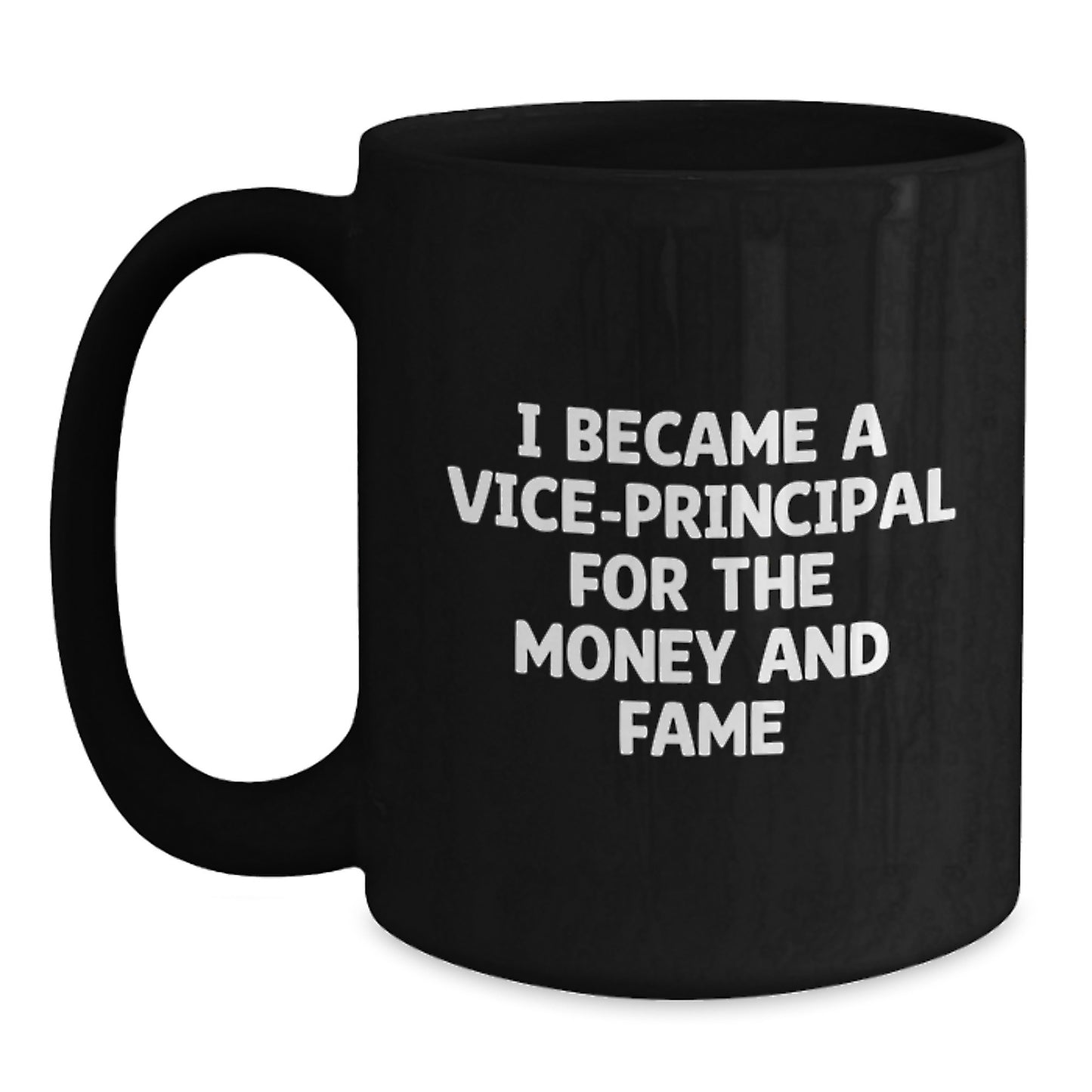 Funny Vice-principal Gifts from Men for Vice-principal, Vice-principal Black Coffee Mug, I Became A Vice-principal For The Money And Fame, Christmas Unique Gifts - Main