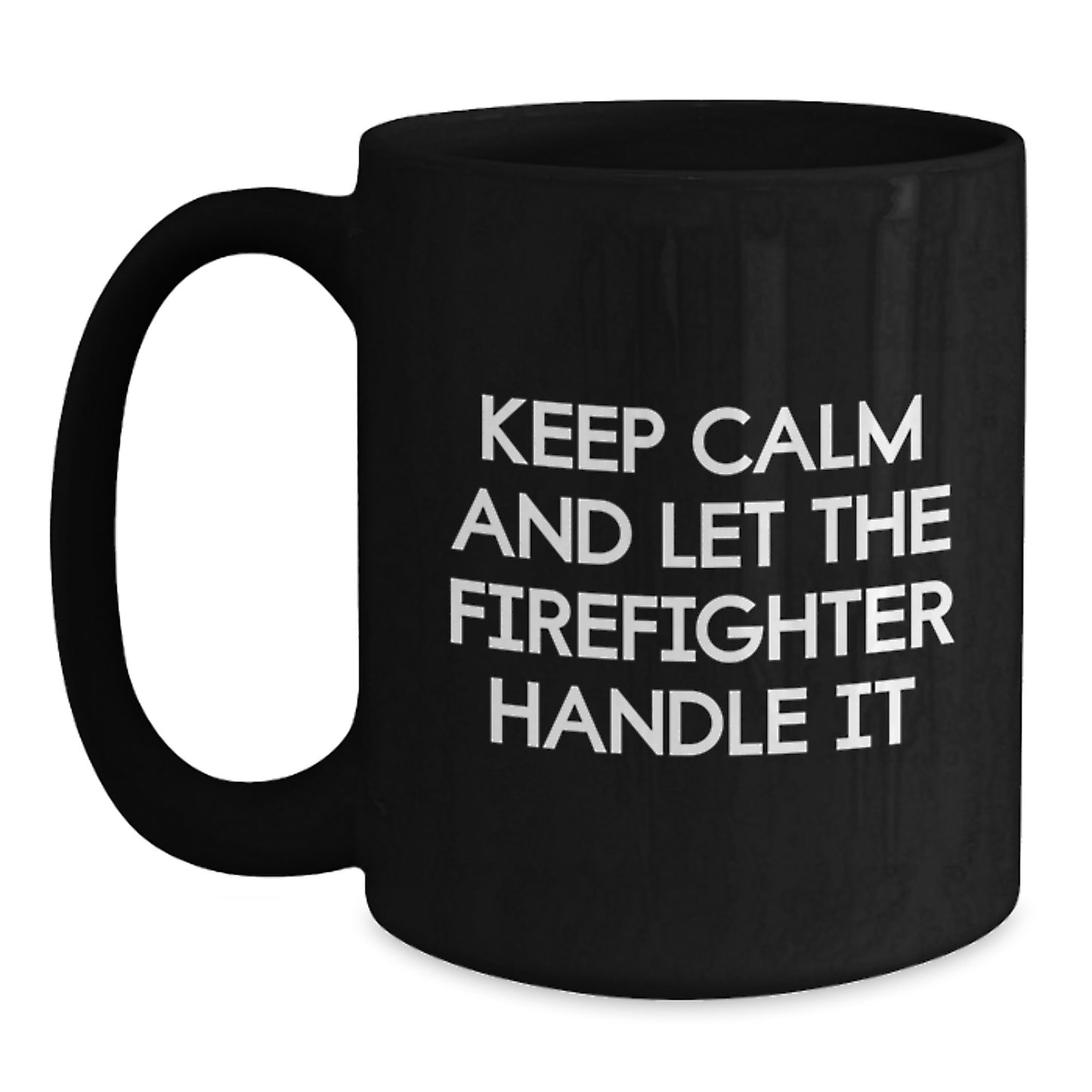 Funny Firefighter Gifts for Men, Black Coffee Mug, 'Keep Calm And Let The Firefighter Handle It', Christmas Unique Gifts from Friends - Main