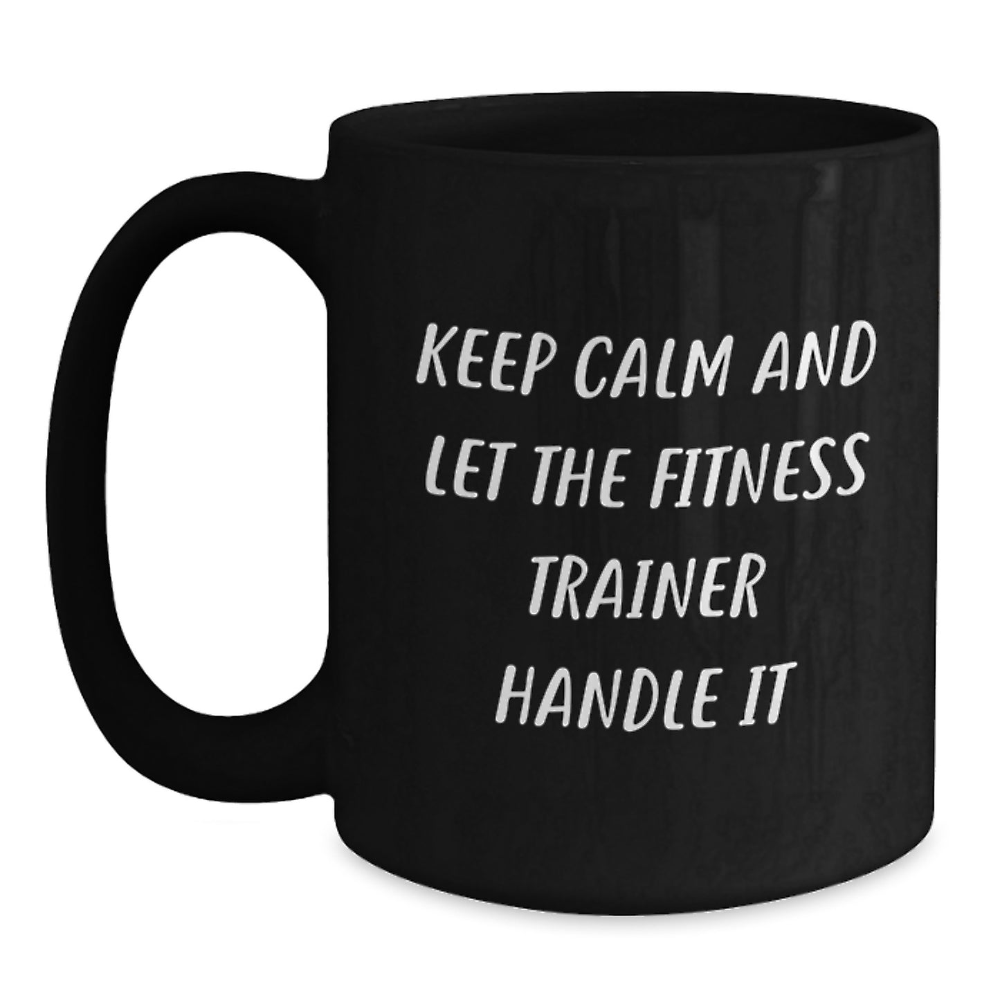 Funny Fitness Trainer Gifts from Men to Women Friends Coworkers Family - Black Coffee Mug 'Keep Calm And Let The Fitness Trainer Handle It' Christmas Unique Gifts - Main