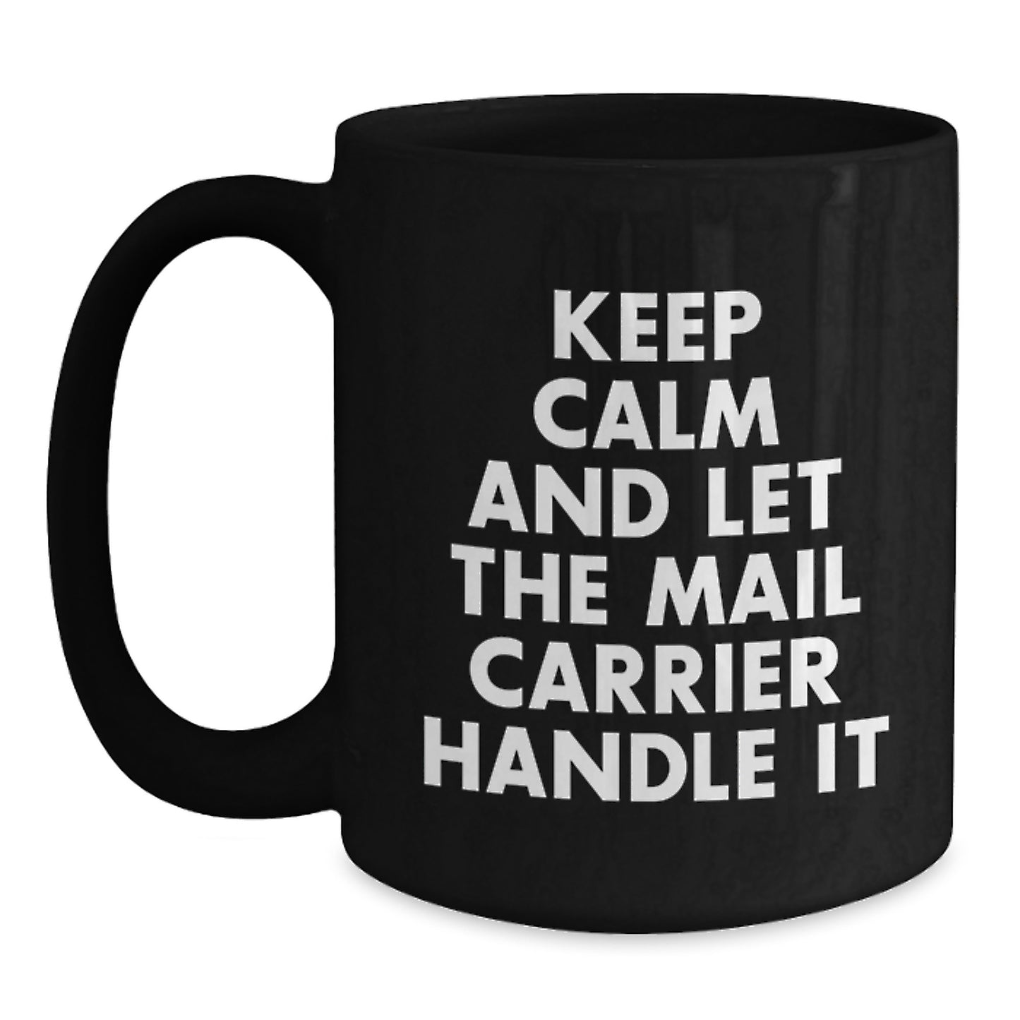 Funny Mail Carrier Christmas Unique Gifts for Men from Coworkers - Black Coffee Mug - Keep Calm And Let The Mail Carrier Handle It - Main