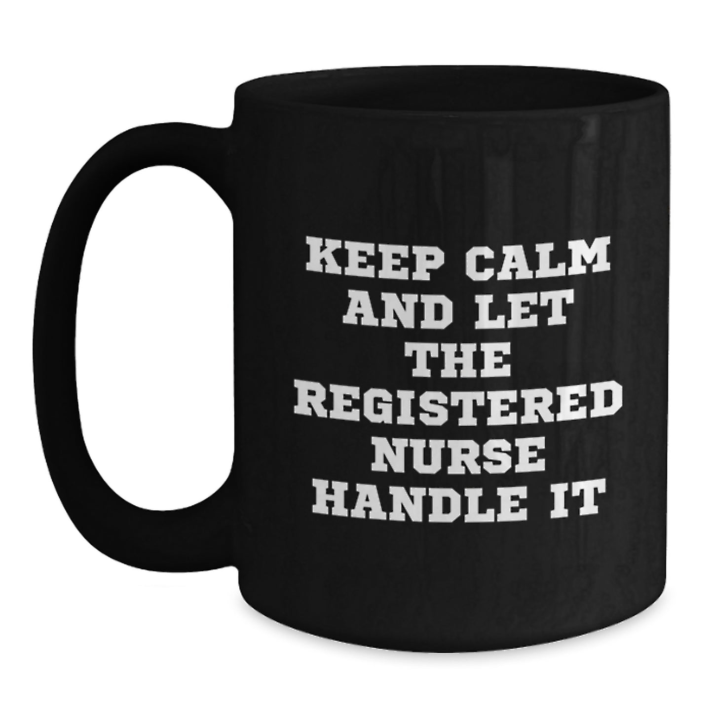 Funny Registered Nurse Gifts from Friends, 'Keep Calm And Let The Registered Nurse Handle It' Christmas Unique Mugs for Registered Nurse - Main