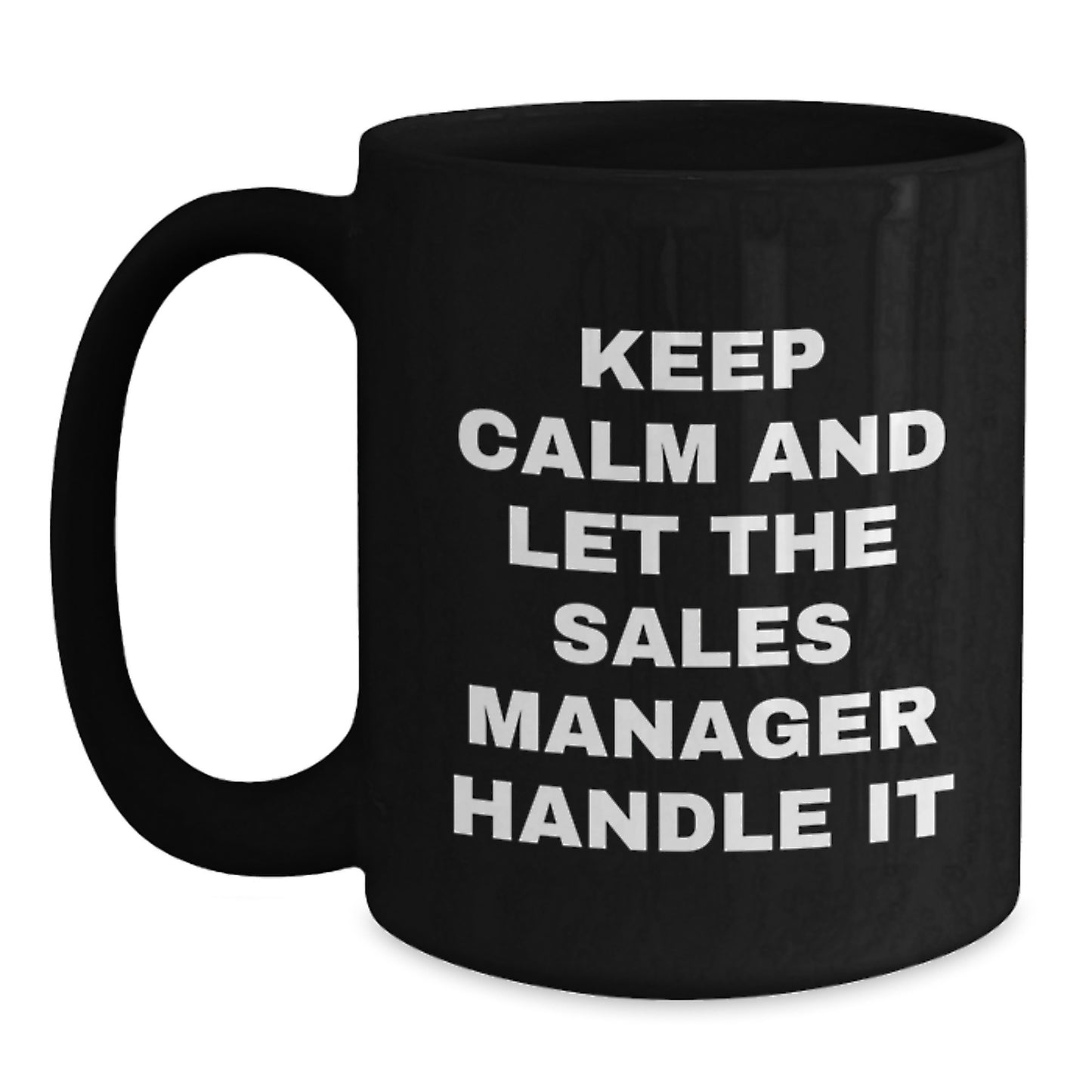Funny Sales Manager Gifts for Christmas - Keep Calm And Let The Sales Manager Handle It Black Coffee Mug - Main