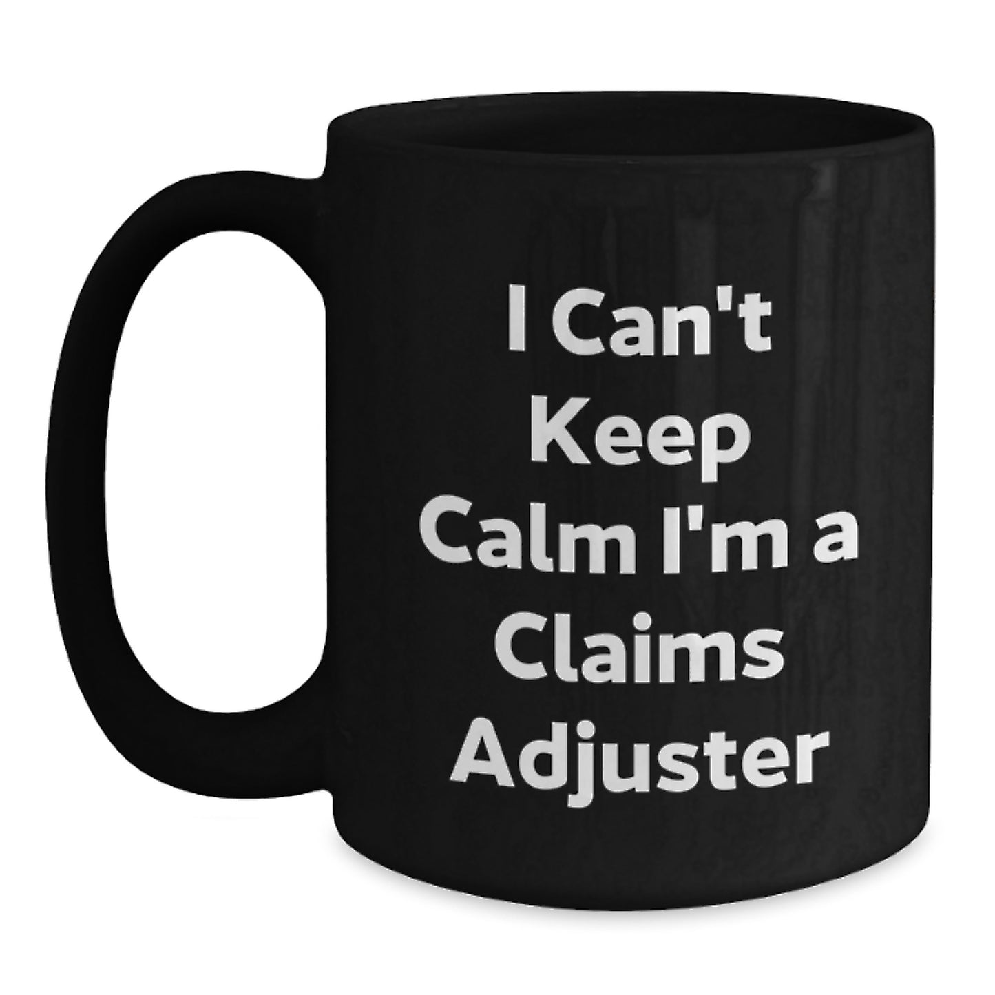 Funny Claims Adjuster Gifts from Friends, Christmas Unique Gifts for Claims Adjuster, Black Coffee Mug I Can't Keep Calm I'm A Claims Adjuster - Main