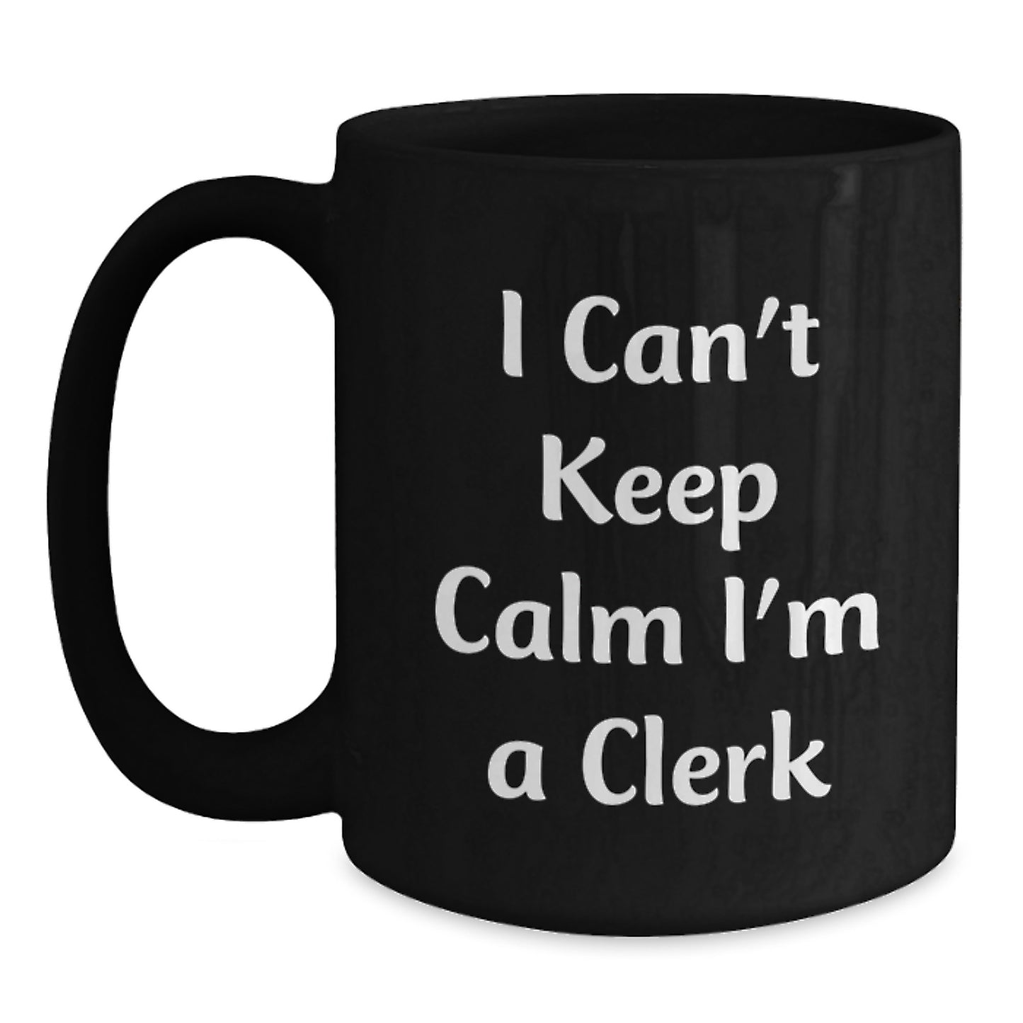 Funny Christmas Unique Gifts for Clerk, Black Coffee Mug with Quirky Quote 'I Can't Keep Calm I'm A Clerk' - Perfect for Clerk Enthusiasts, Clerk Coworkers, Clerk Family - Main