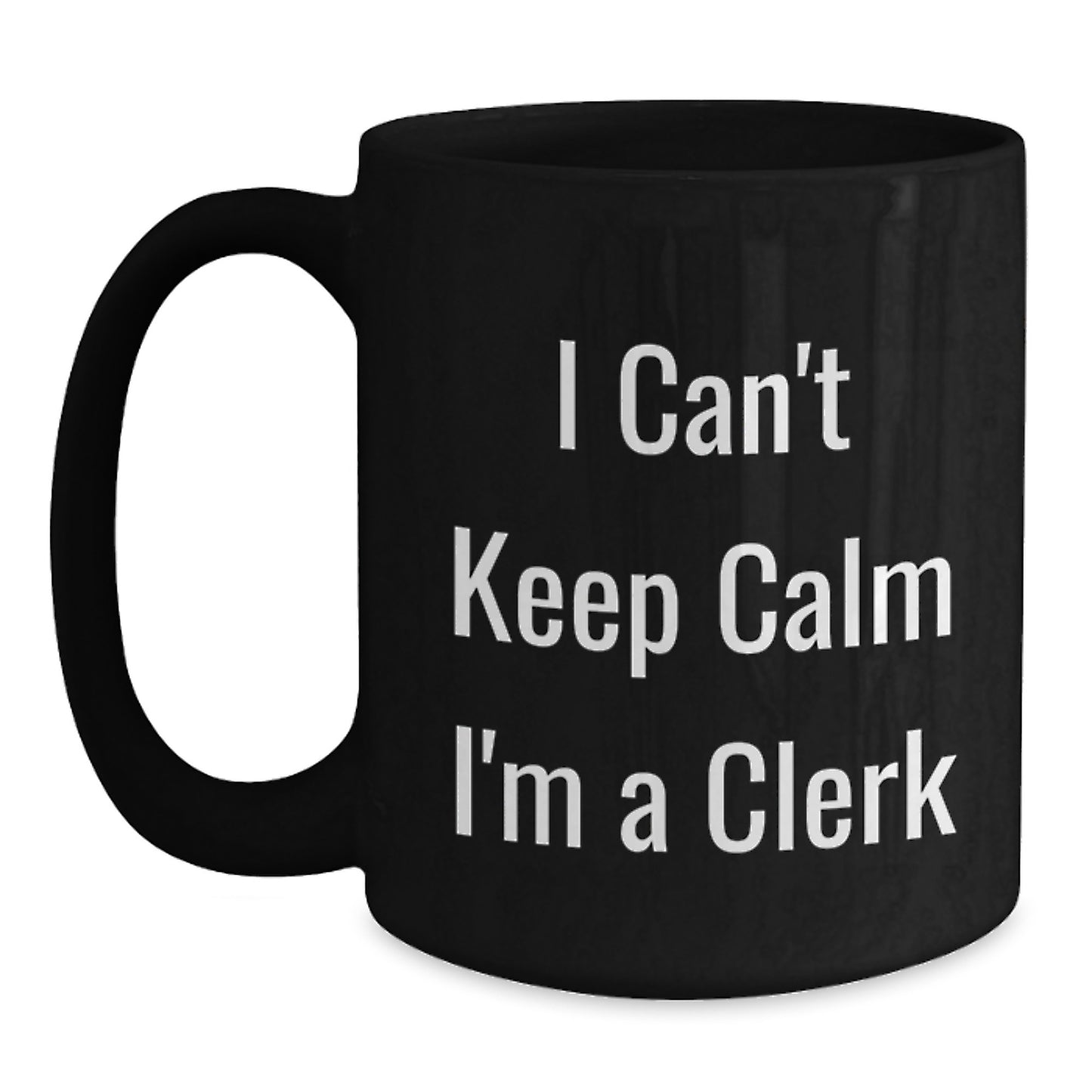 Funny Clerk Gifts for Men, Women, Coworkers - 'I Can't Keep Calm I'm A Clerk' Black Coffee Mug, Perfect for Christmas Unique Gifts from Friends or Family - Main