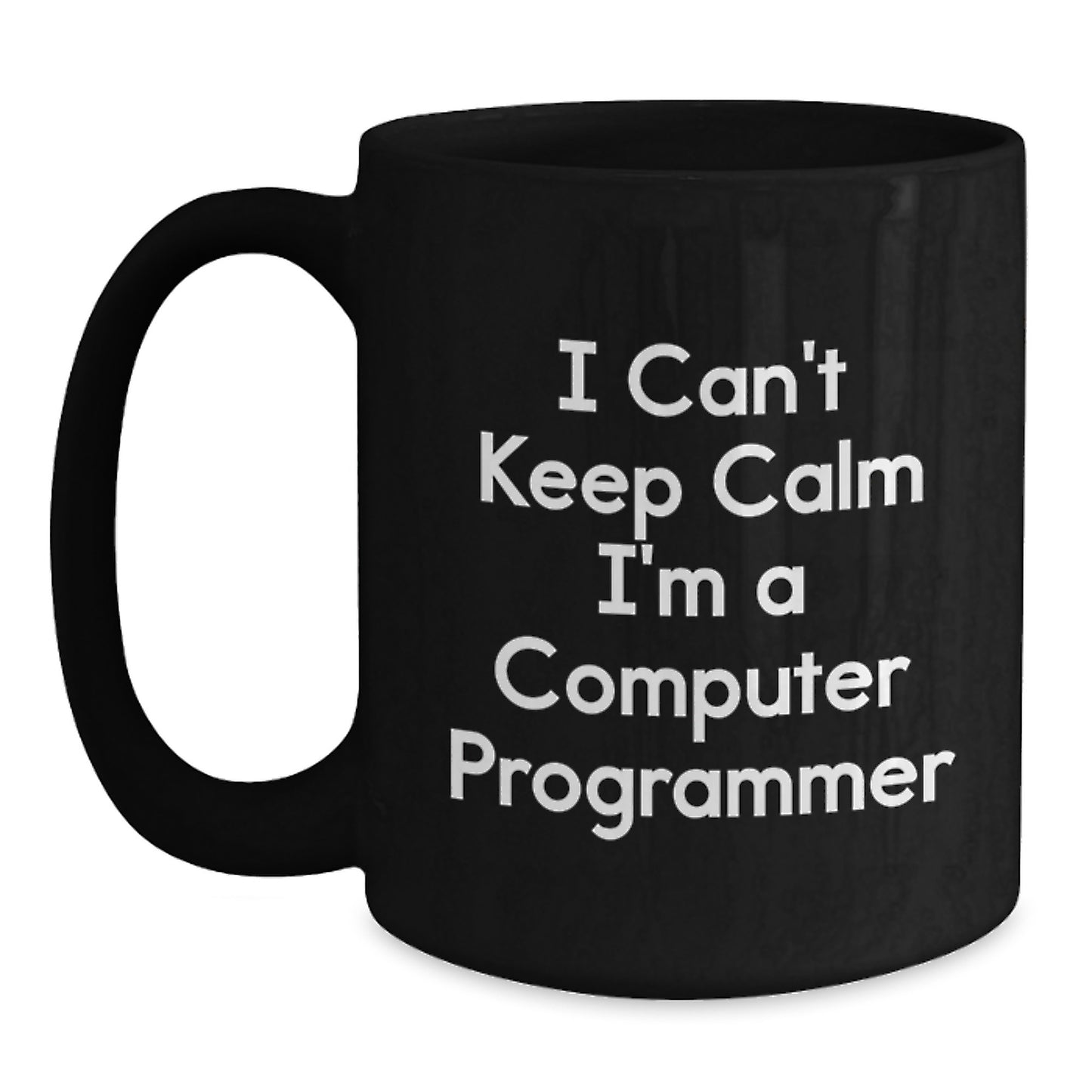 Funny Computer Programmer Mug Gifts from Friends for Men - 'I Can't Keep Calm I'm A Computer Programmer' Christmas Unique Gifts for Him - Main