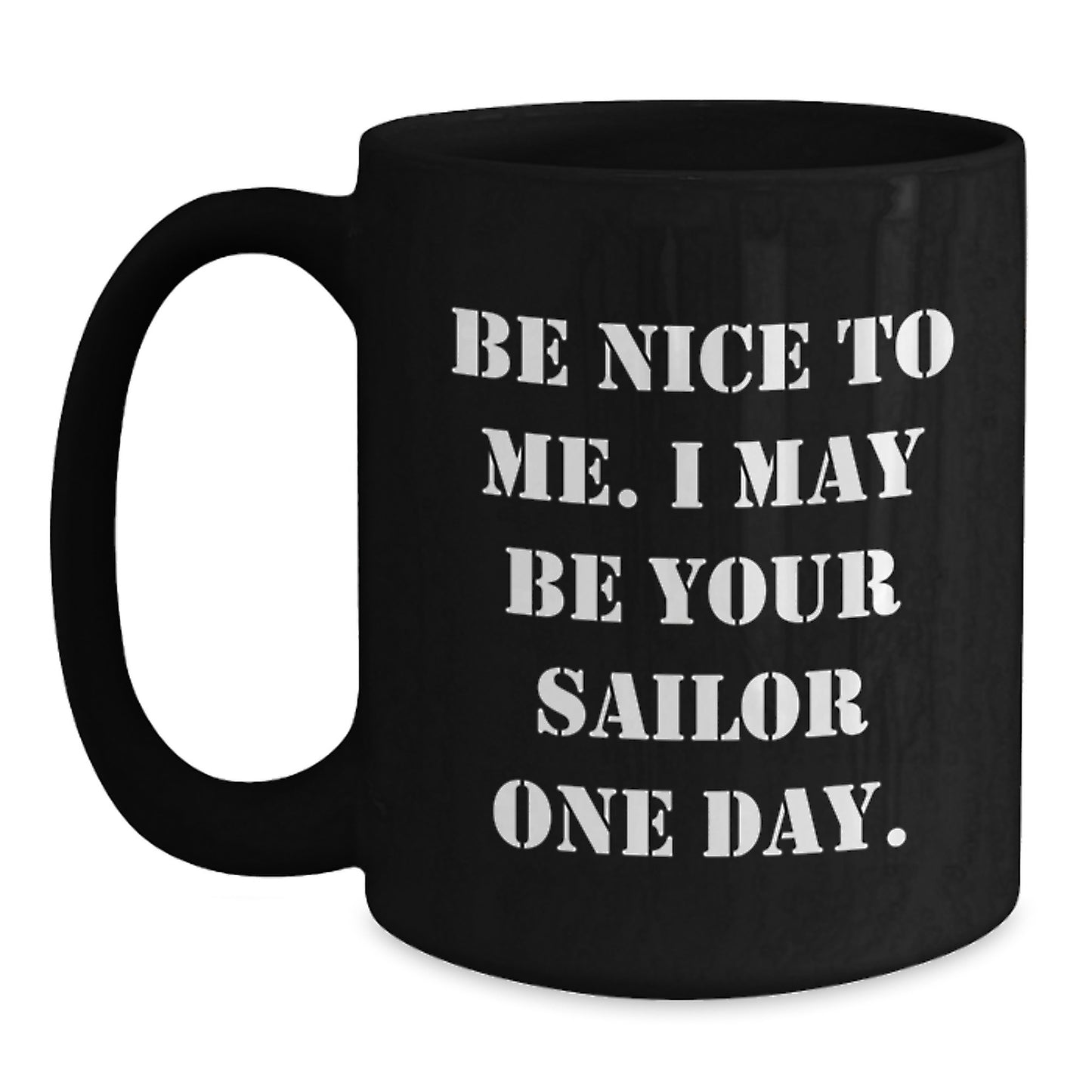 Funny Sailor Gifts for Graduation, Be Nice To Me I May Be Your Sailor One Day Black Coffee Mug for Men, Women, Friends - Main