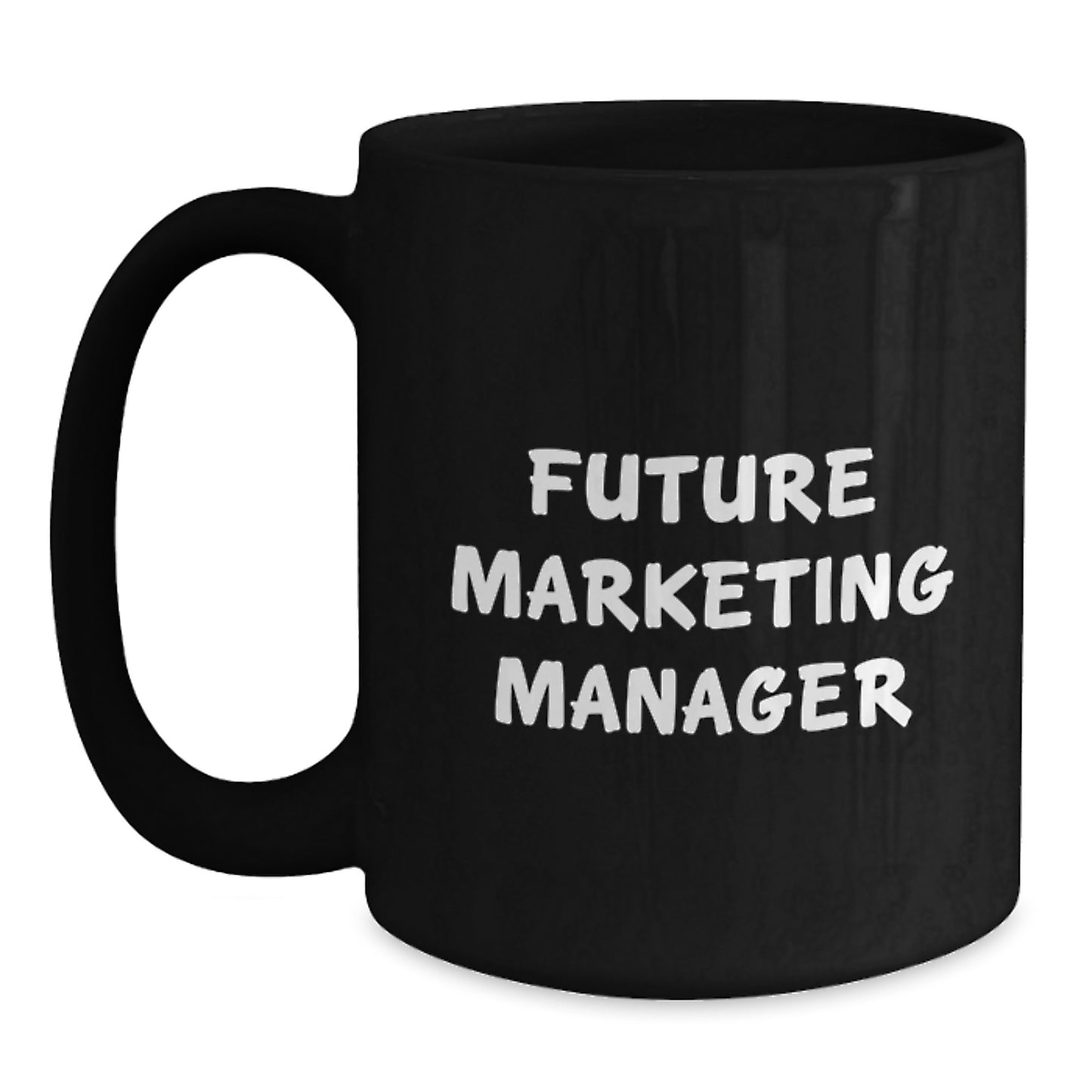 Marketing Manager Funny Quote Black Coffee Mug, Gifts from Friends to Future Marketing Manager, Graduation Unique Gifts - Main