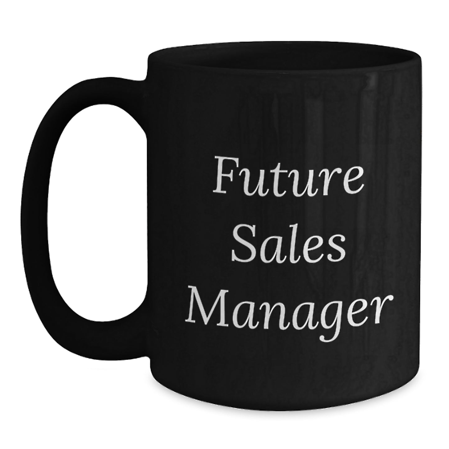 Funny Sales Manager Future Gifts for Him or Her from Family to Coworkers - Black Coffee Mug - Main