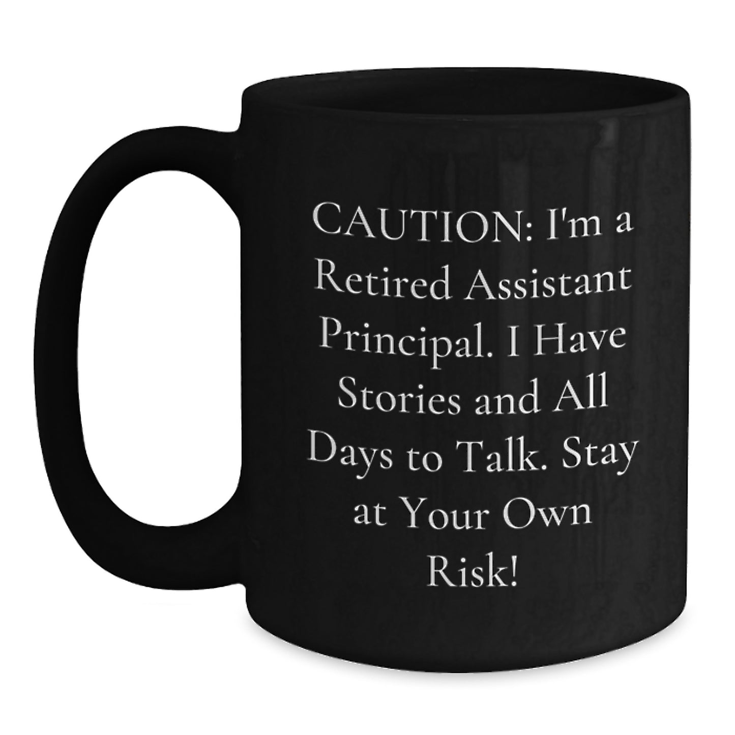 Funny Assistant Principal Gift, Caution: I'm A Retired Assistant Principal, Black Coffee Mug for Graduation - Main