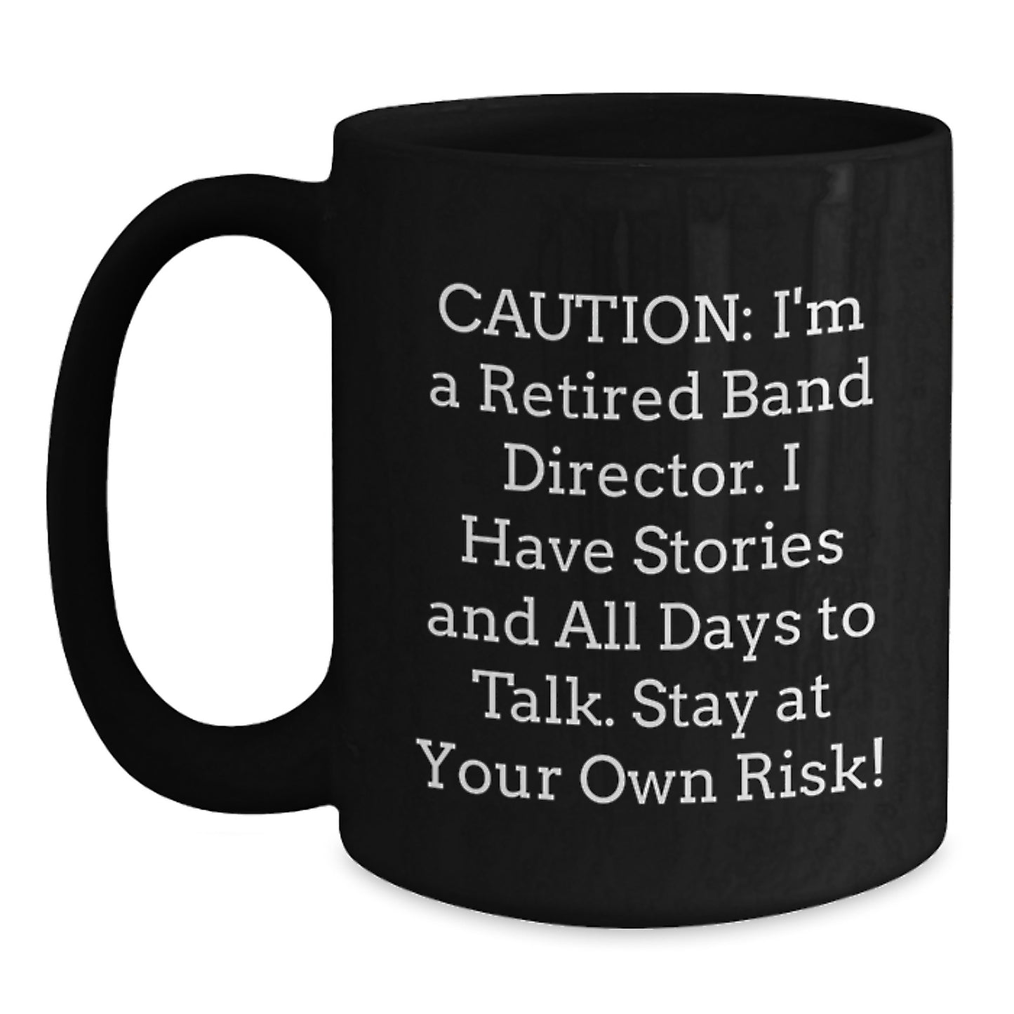 Funny Band Director Graduation Gifts from Friends to Band Director, 'Caution: I'm A Retired Band Director...' Black Coffee Mug - Main