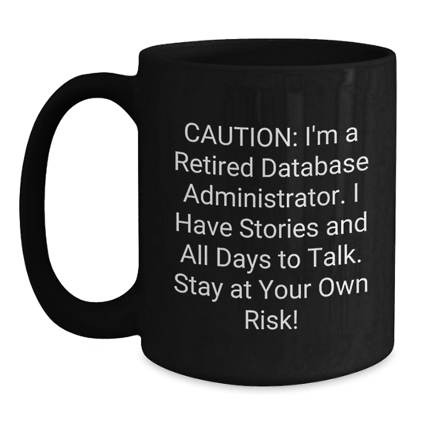 Funny Database Administrator Gifts from Friends, Gifts for Database Administrator, Black Coffee Mug for Graduation, 'Stay At Your Own Risk!' - 11oz or 15oz - Main