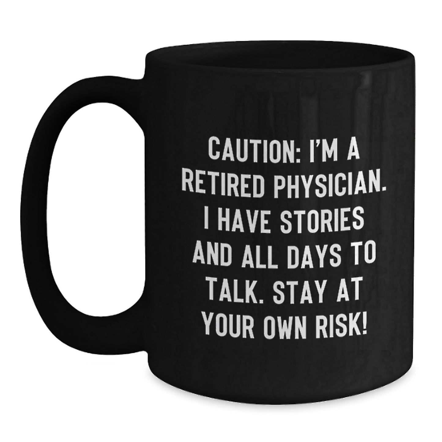 Gifts from Men, Women, or Friends to Physicians - Stay At Your Own Risk! Black Coffee Mugs for Christmas Unique Gifts - Funny Retired Physician Quote - Main