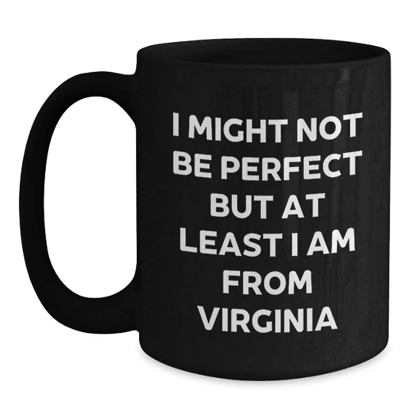 Funny Virginia Gifts from Friends - I Might Not Be Perfect But At Least I Am From Virginia Quote Black Coffee Mug, Graduation Unique Gifts for Virginia Men Women Coworkers Family - Main