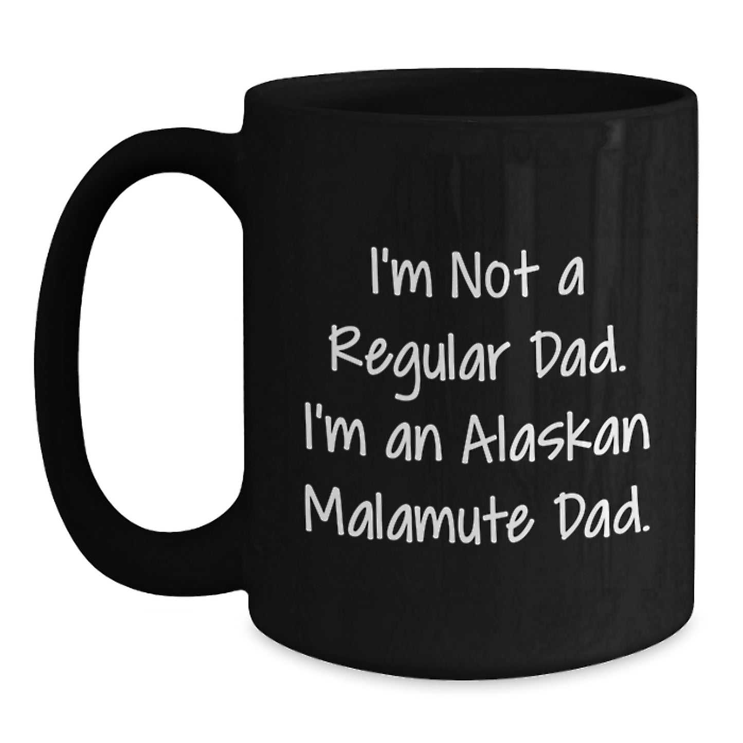 Funny Alaskan Malamute Dog Dad Gift Ideas for Men Graduation in Black Coffee Mug - 'I'm Not A Regular Dad' - Main