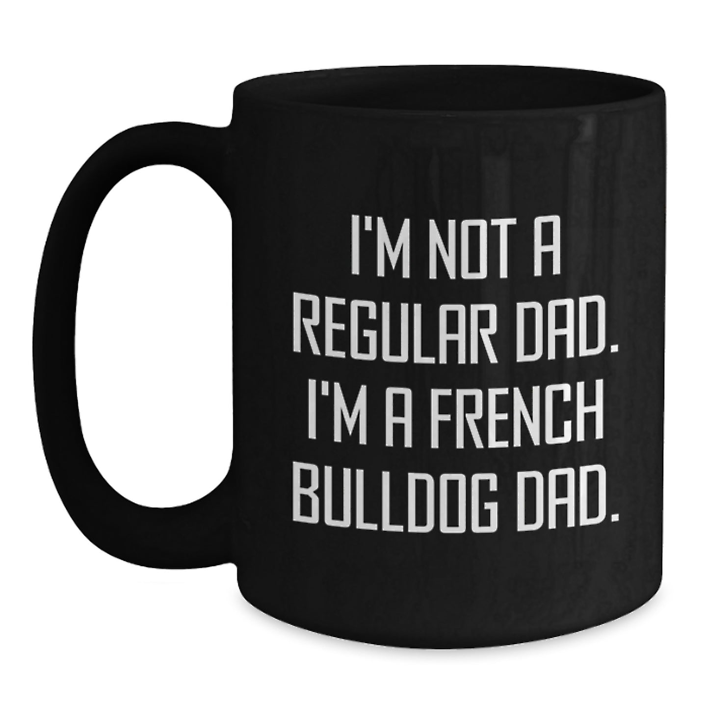 French Bulldog Dad Gifts for Men Friends Family - Funny Quote Black Coffee Mug, Graduation Unique Gifts from Coworkers - Main