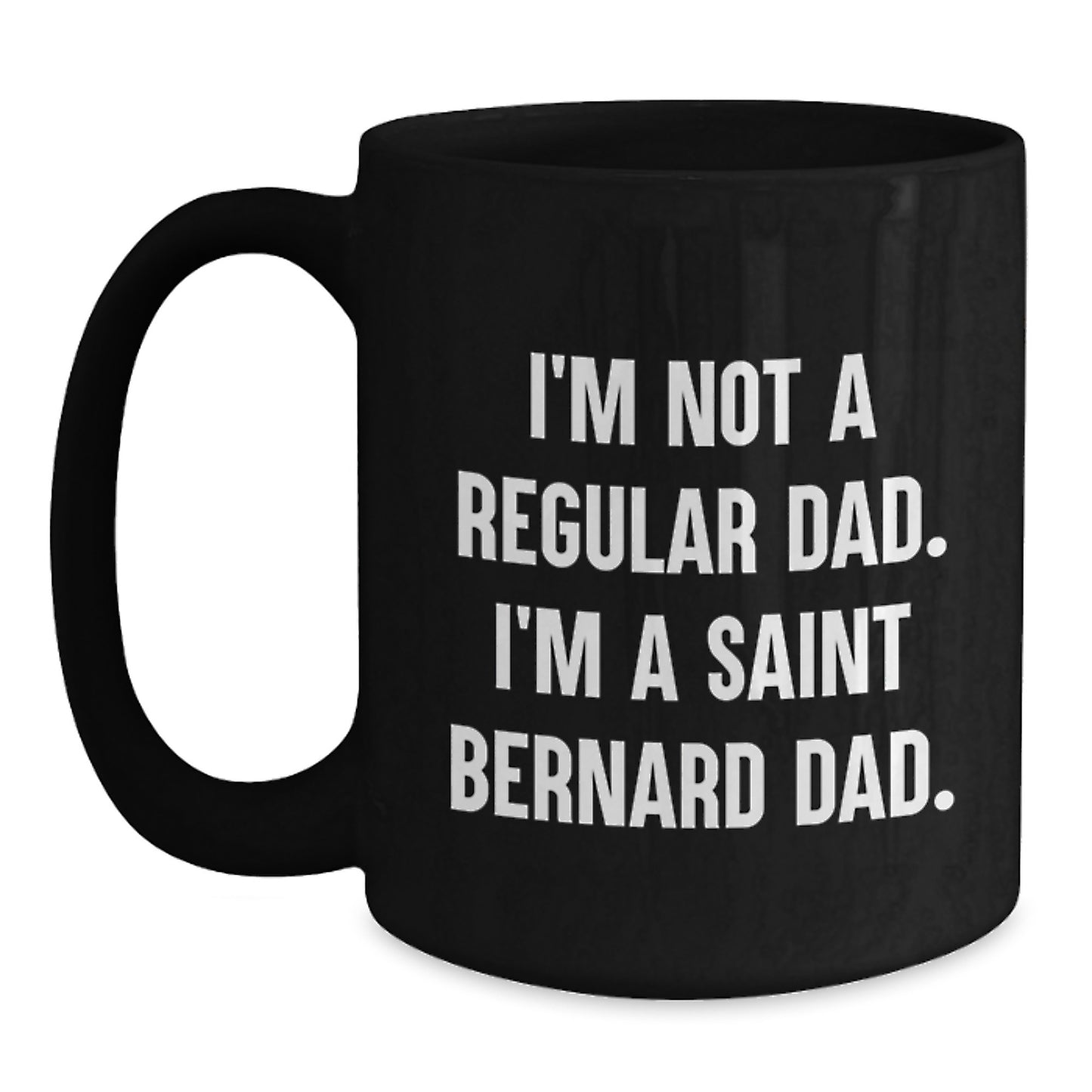 Funny Saint Bernard Dog Gifts for Dad, Unique Black Coffee Mug from Husband, Perfect Christmas Memorable Present for Men, I'm Not A Regular Dad. I'm A Saint Bernard Dad. - Main