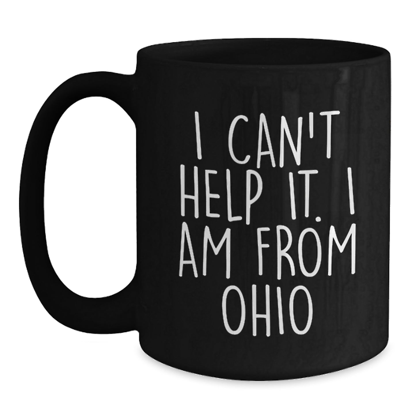 Funny Ohio Gifts from Friends and Family, 'I Can't Help It. I Am From Ohio' Inspired Black Coffee Mug, Birthday Unique Gifts - Main