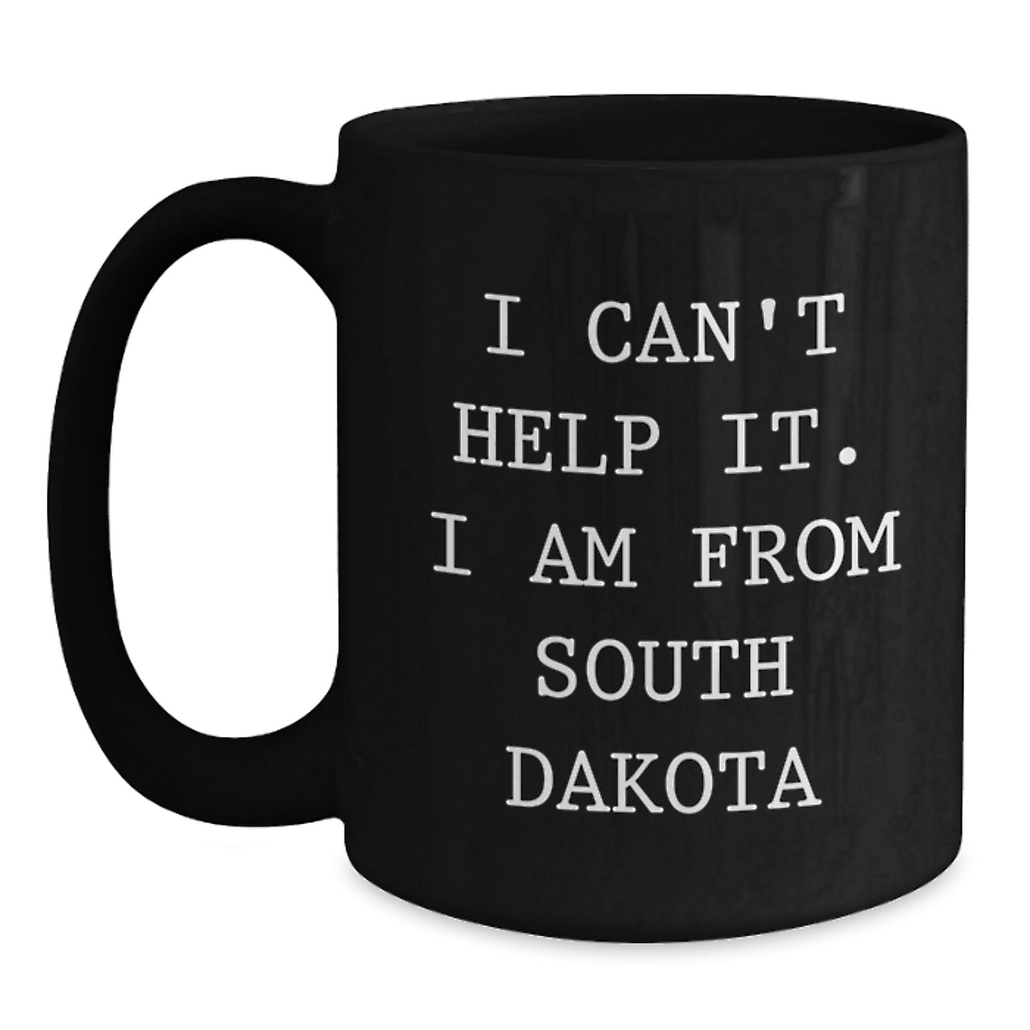 South Dakota Gifts for Him, Funny Quote Coffee Mug from Friends, Inspirational Graduation Unique Gifts for Men, Women, Family, Black Coffee Mug - Main