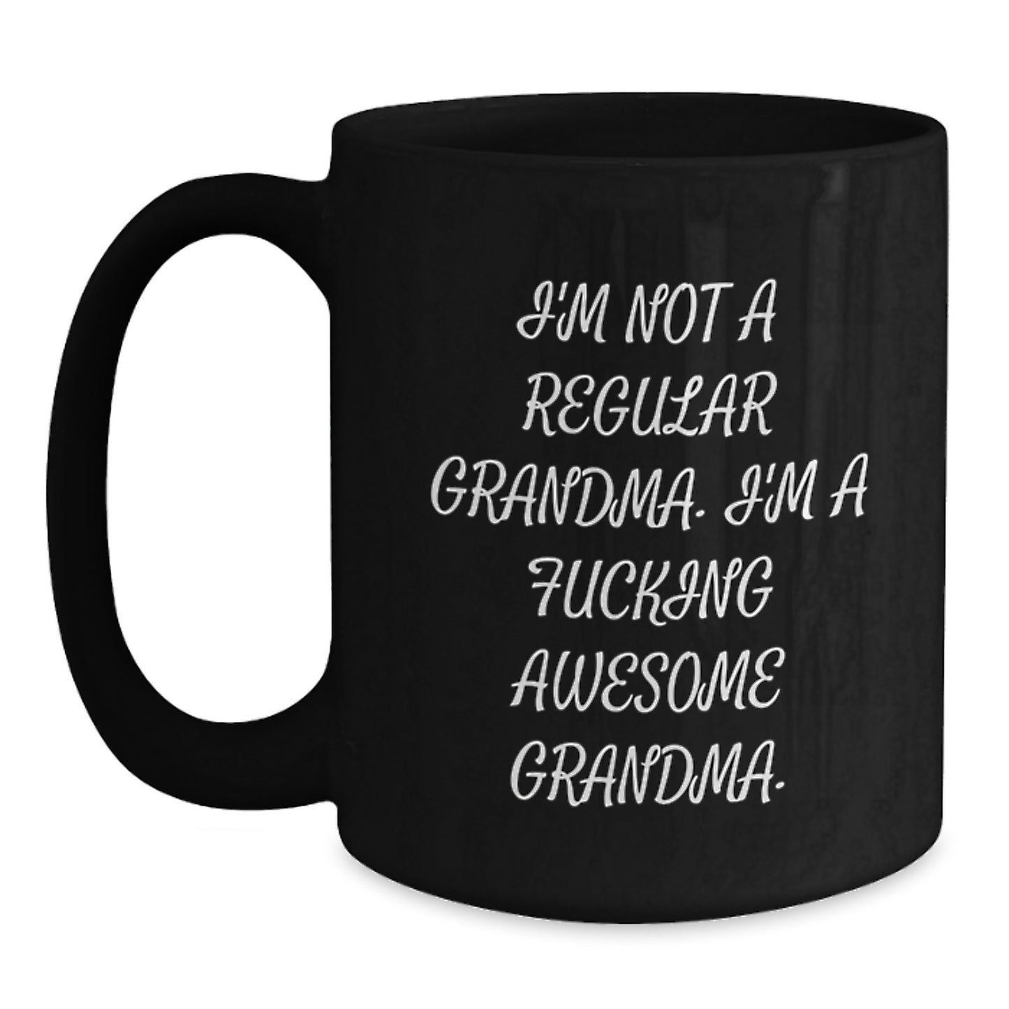 Funny Grandma Gifts - 'I'm Not A Regular Grandma. I'm A F--king Awesome Grandma.' Black Coffee Mug for Graduation - Main